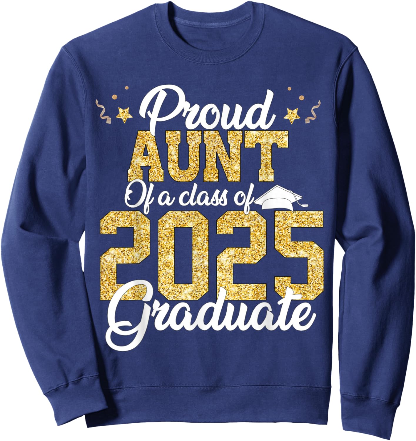 Proud Aunt Of a class of 2025 Graduate Senior Graduation Sweatshirt - Sweatshirt | Navy