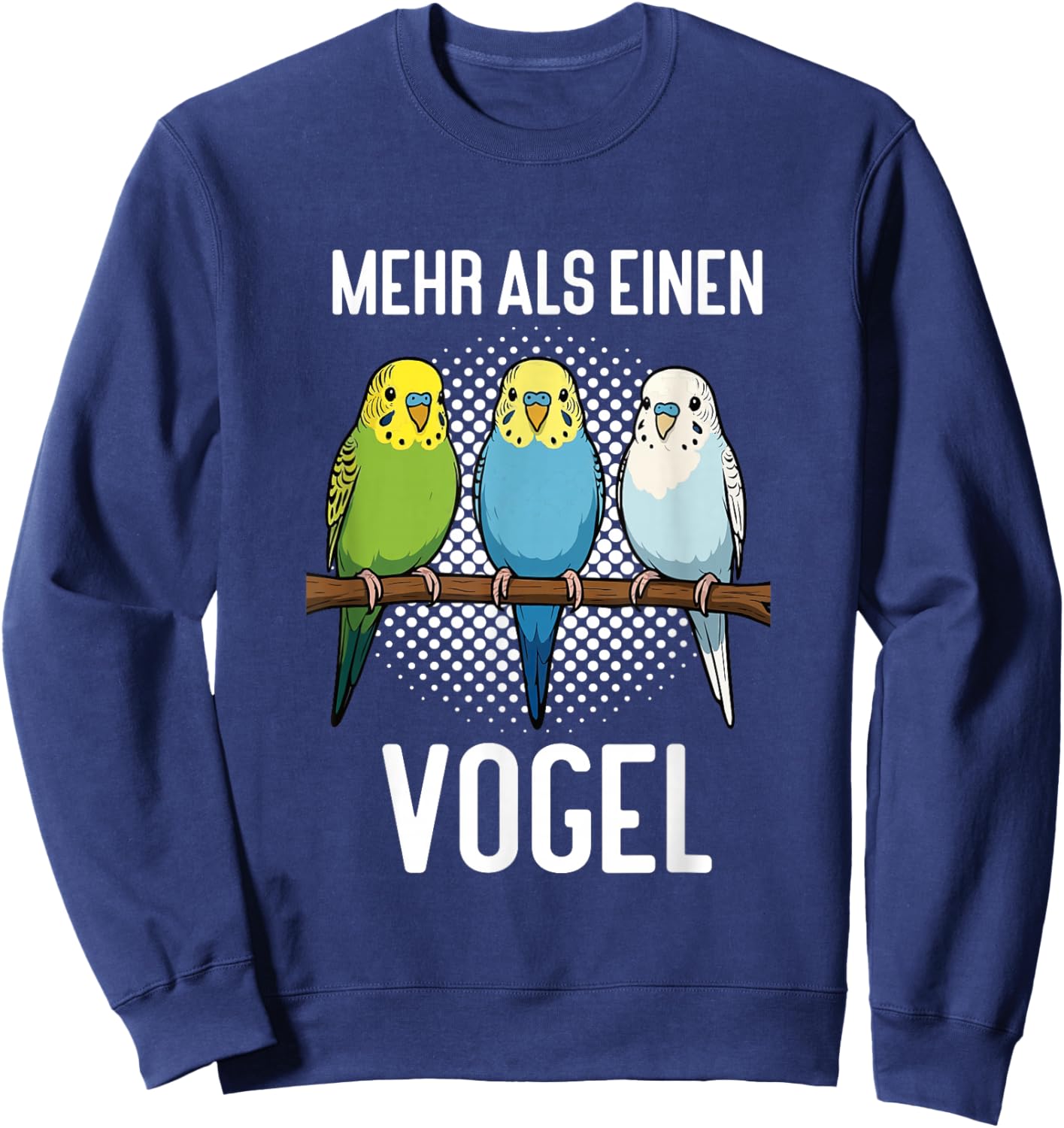 Mehr als einen Vogel Wellensittich Wellensittichbesitzer Sweatshirt - Sweatshirt | Navy