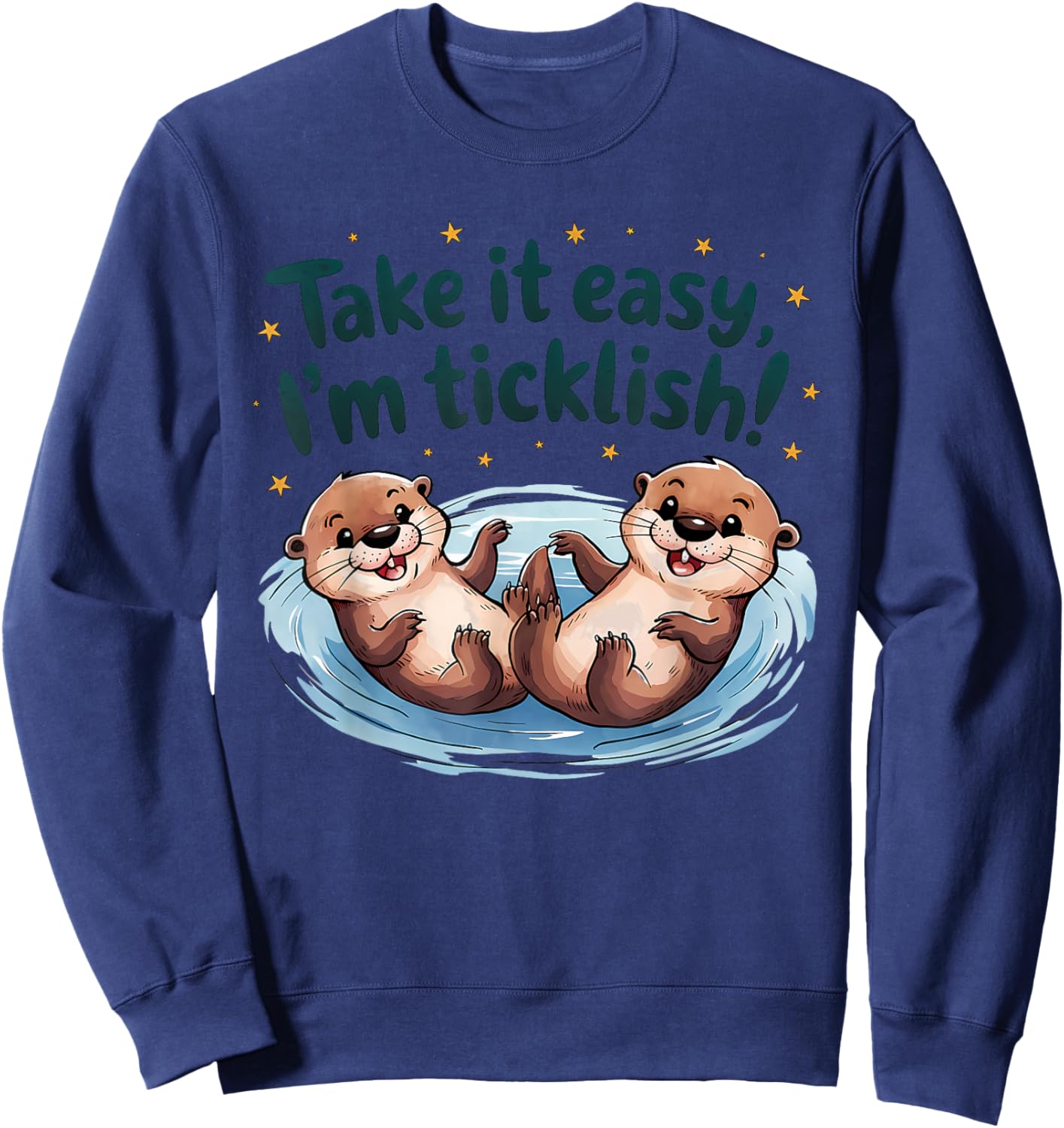 Take It Easy I’m Ticklish Funny Otter Lovers Men Women Kids Sweatshirt - Sweatshirt | Navy