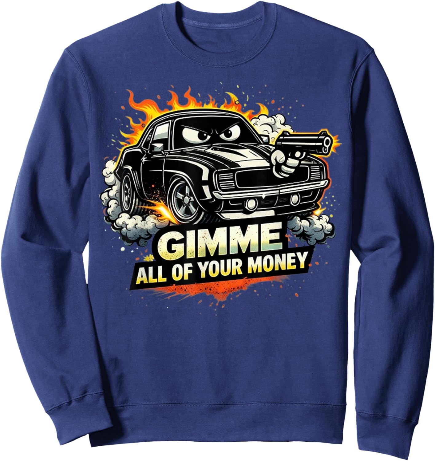 Cool Muscle Car Design Gimme All of Your Money Sweatshirt - Sweatshirt | Navy