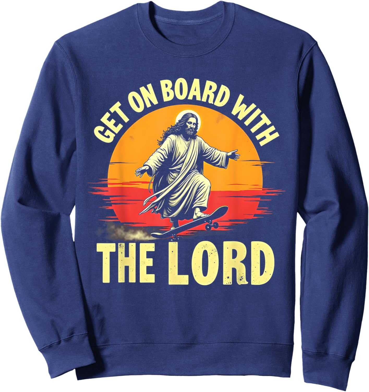 Get On Board With The Lord Christ Skateboarding Jesus Skate Sweatshirt - Sweatshirt | Navy