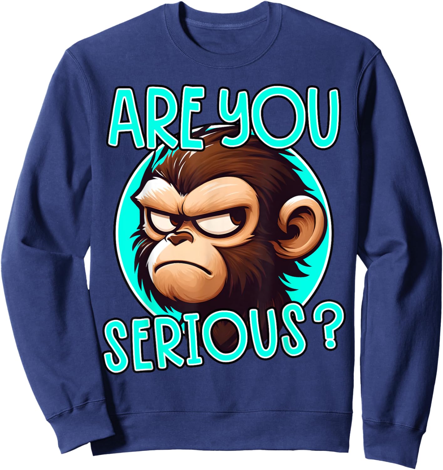 Are You Serious Grumpy Funny Monkey Meme Humor Sweatshirt - Sweatshirt | Navy
