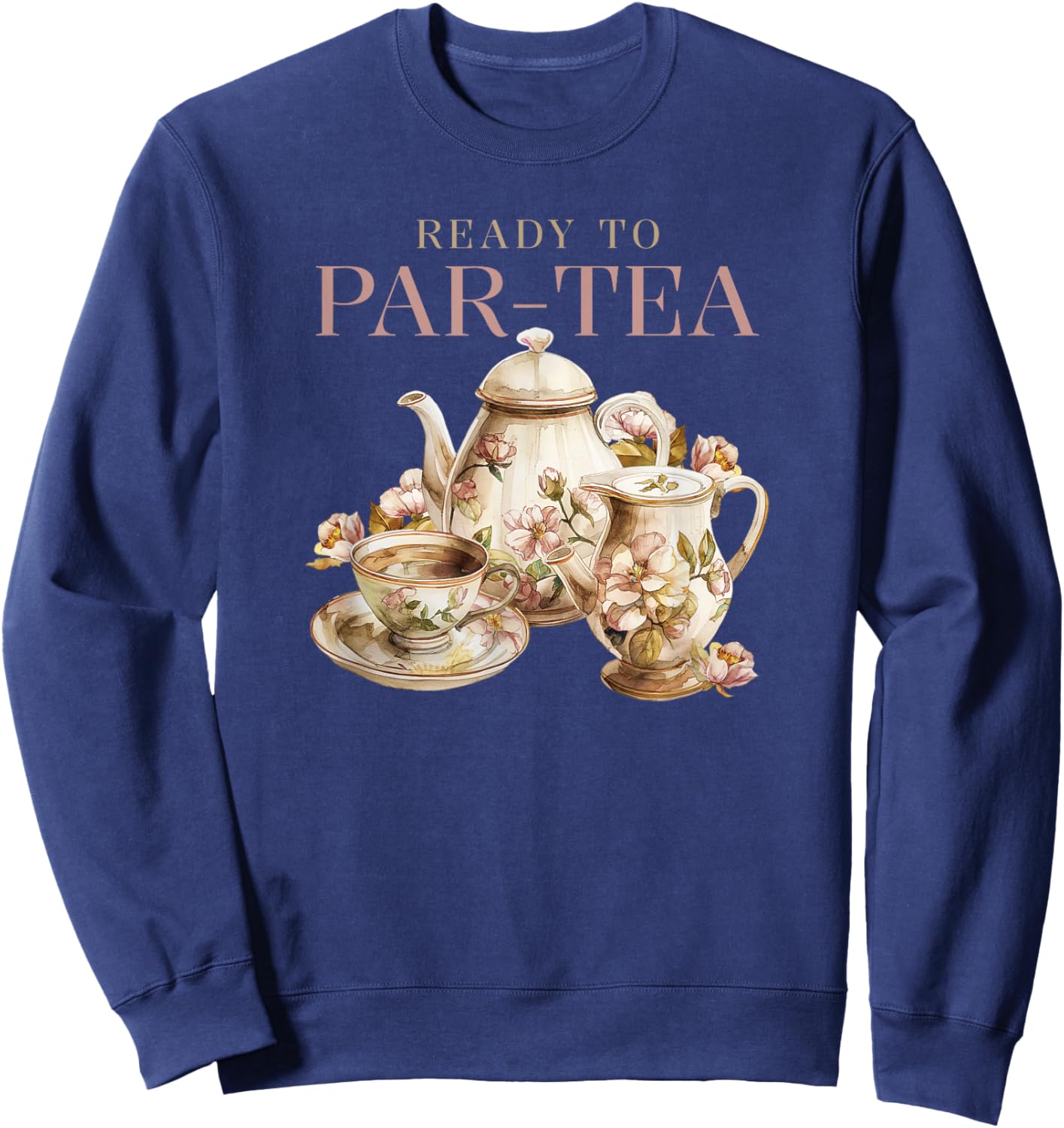 Ready to Par-Tea (Tea Party) Sweatshirt - Sweatshirt | Navy