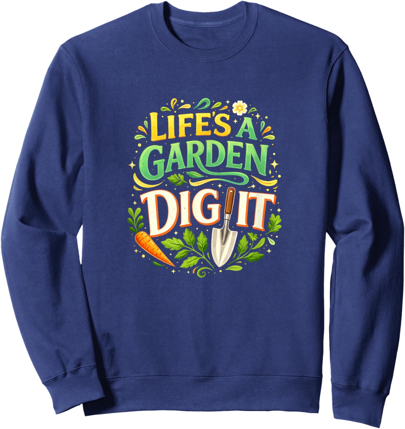 Life's A Garden - Dig It Sweatshirt - Sweatshirt | Navy
