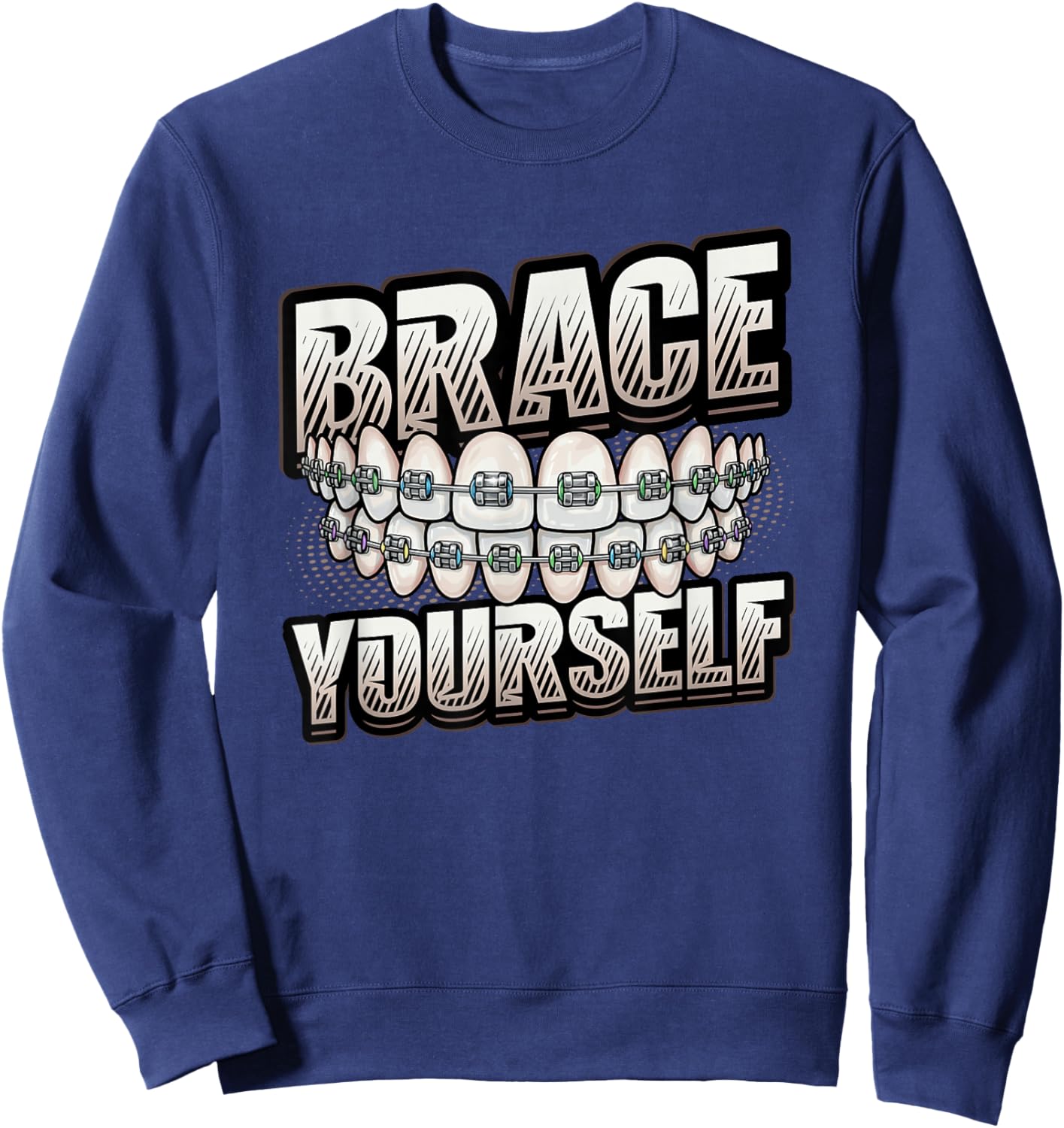 Orthodontic Braces Pun Brace Yourself Dental Assistant Sweatshirt - Sweatshirt | Navy