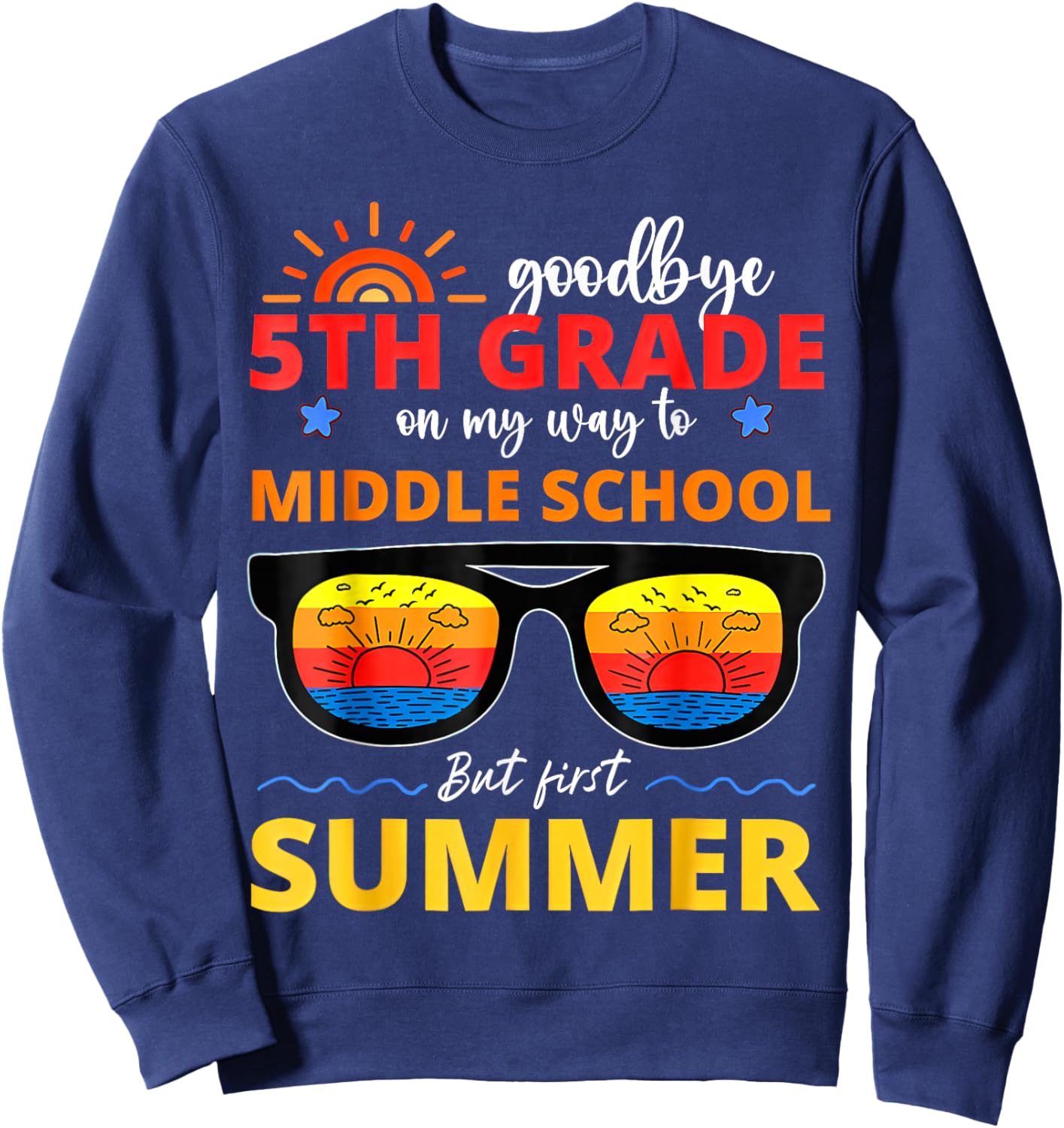 Goodbye 5th Grade Graduation to Middle School Hello Summer Sweatshirt - Sweatshirt | Navy