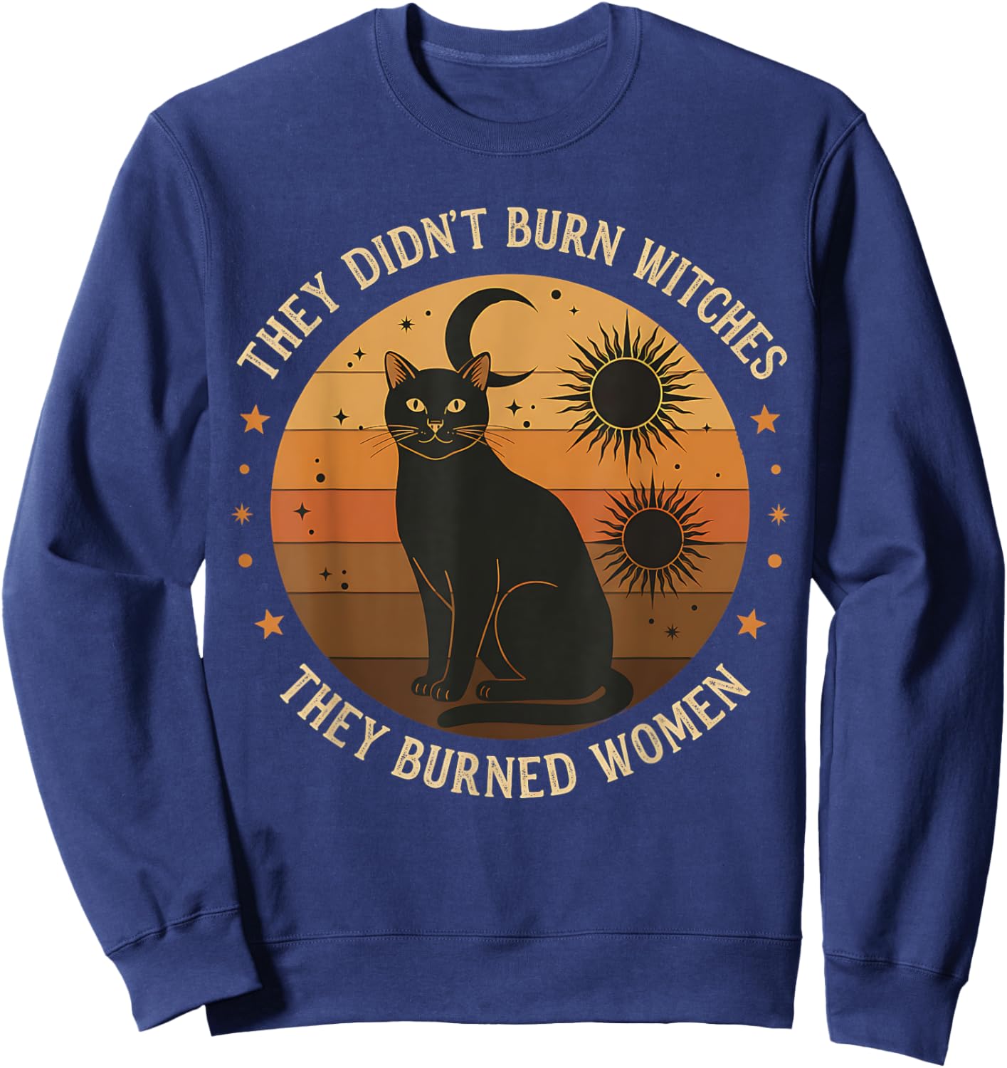 They Didn’t Burn Witches, They Burned Women Witches Apparel Sweatshirt - Sweatshirt | Navy