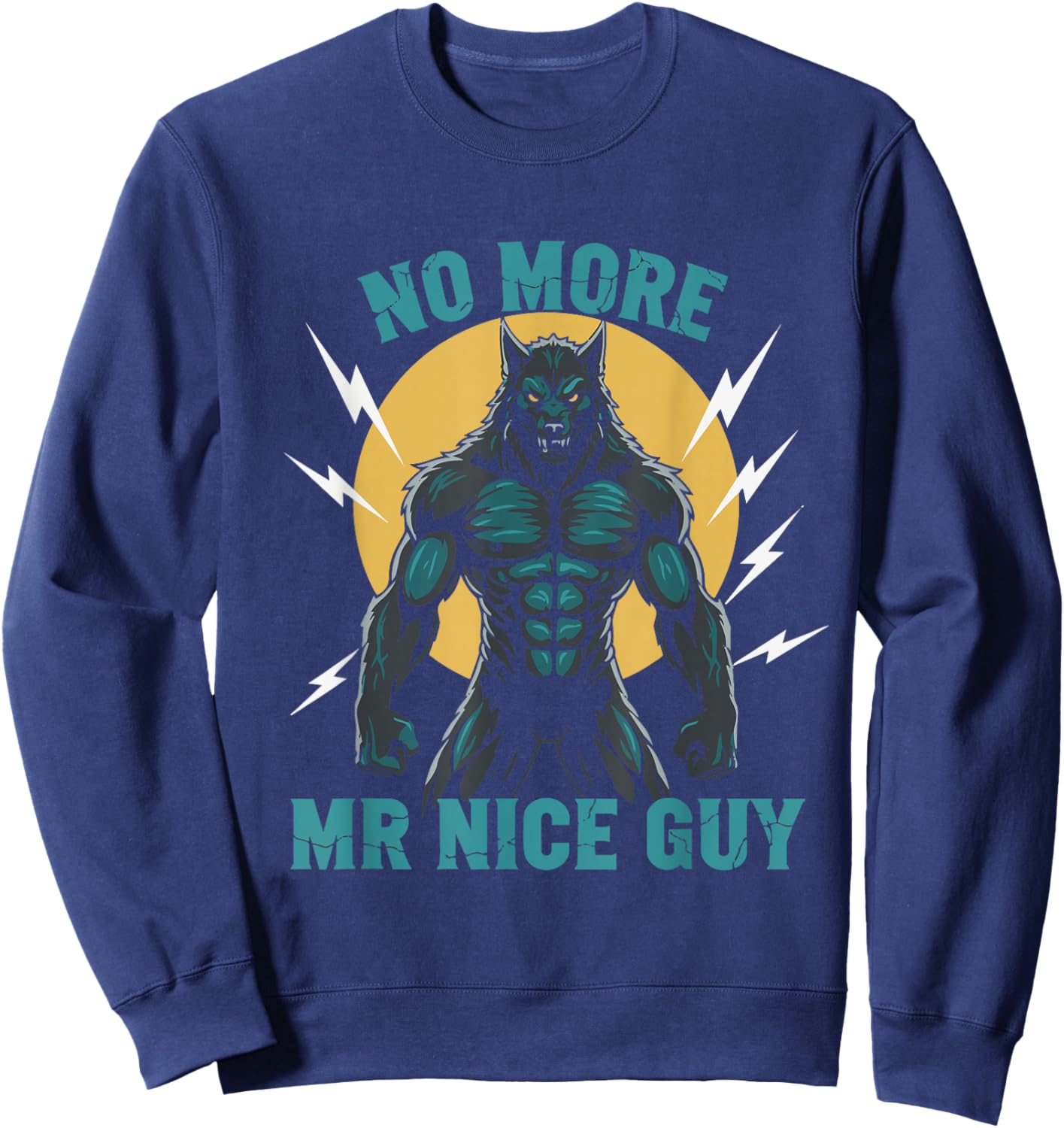 No More Mr Nice Guy Drôle Alpha Wolf Meme Unhinged Brainrot Sweatshirt - Sweatshirt | Navy