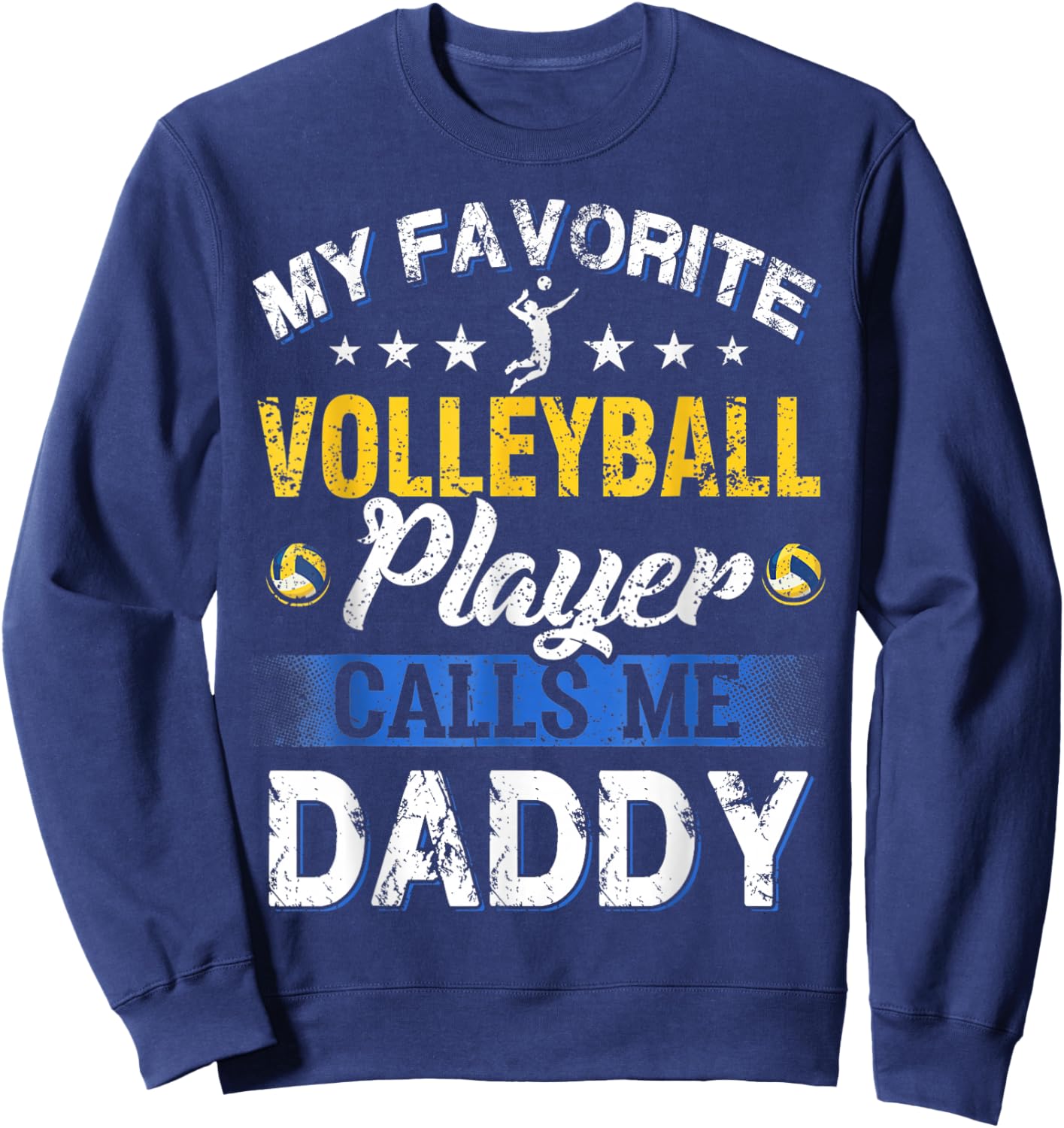 My Favorite Volleyball Player Calls Me Daddy Sweatshirt - Sweatshirt | Navy