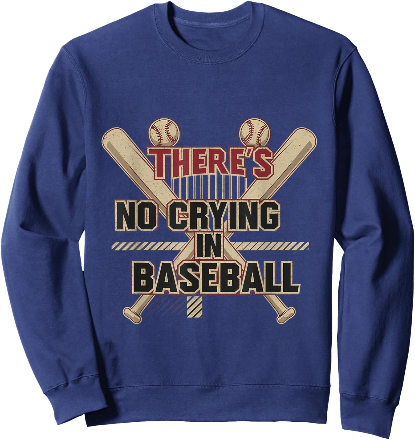 There Is No Crying In Baseball Funny Baseball Quotes Sweatshirt - Sweatshirt | Navy