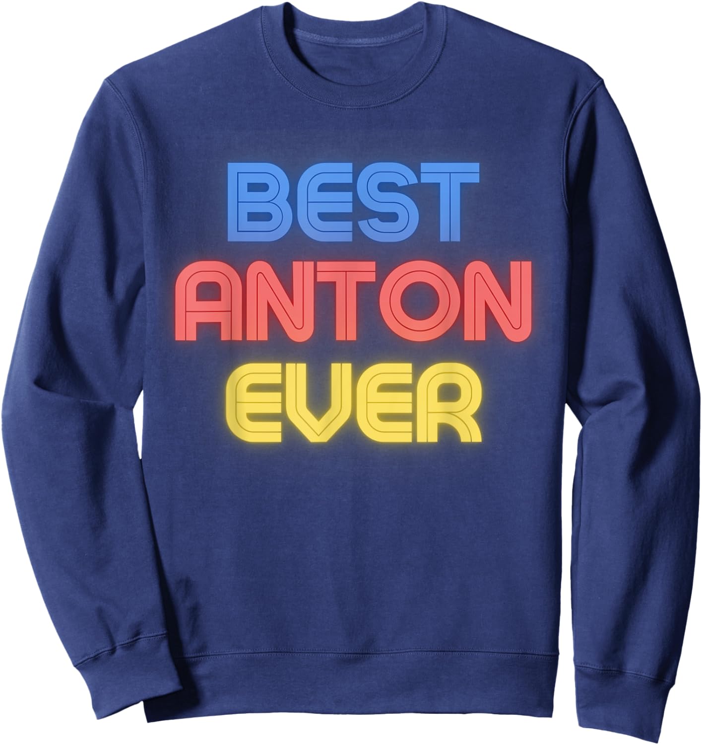 Best Anton Ever - Funny Anton Name Anton Sweatshirt - Sweatshirt | Navy