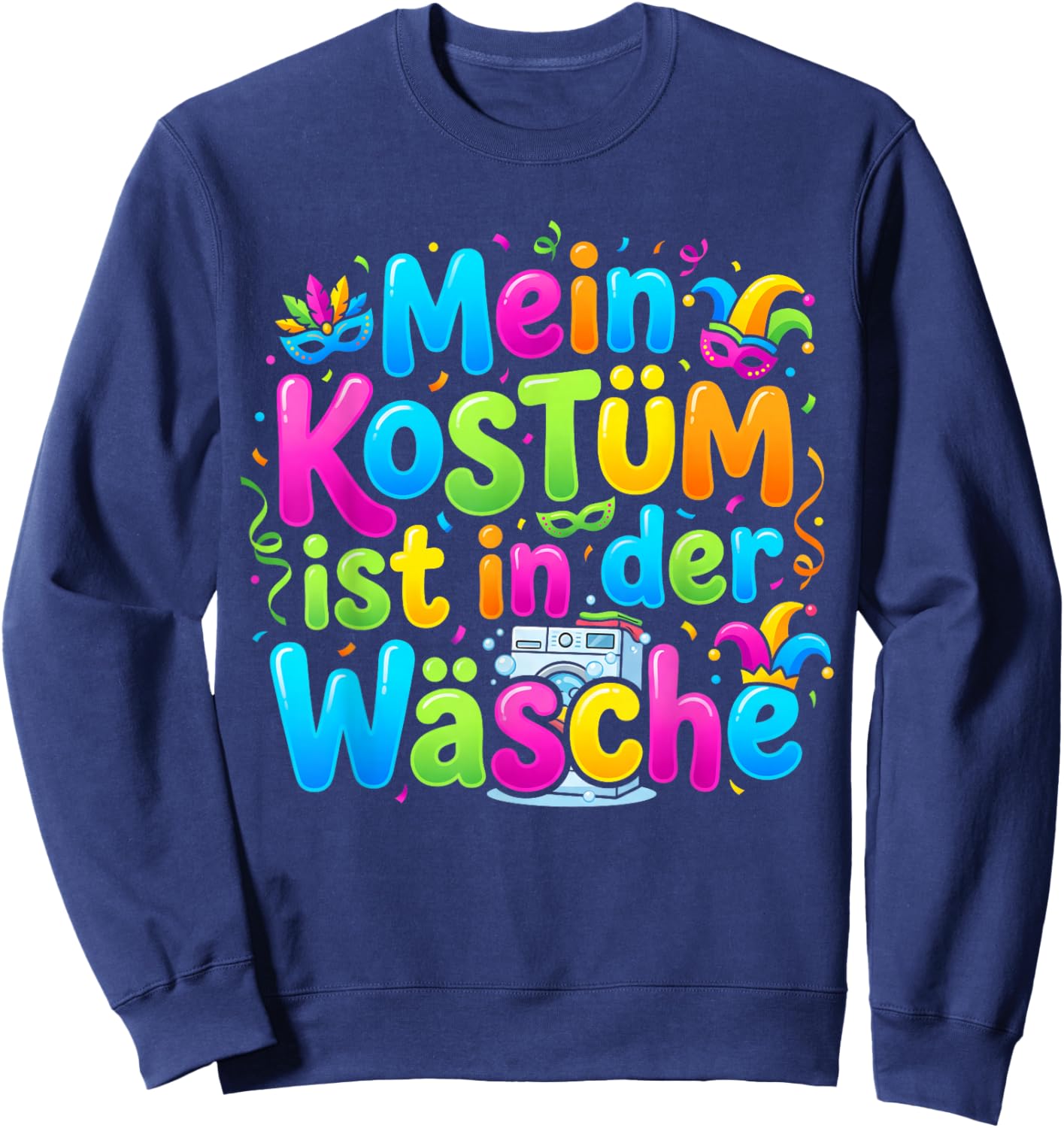 Mein Kostüm Ist in Der Wäsche Fasching Women's Men's Carnival Sweatshirt - Sweatshirt | Navy