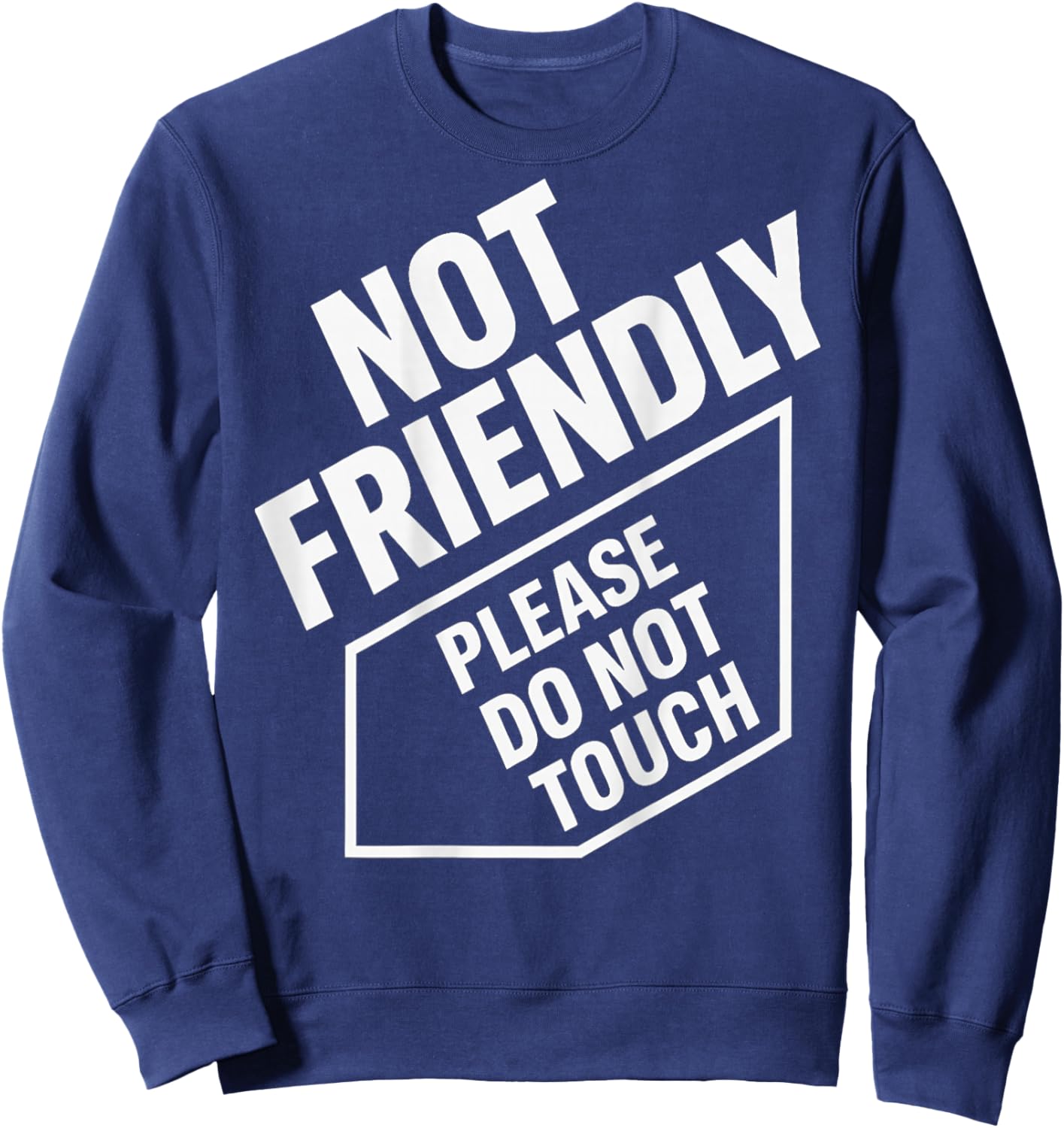 (On Back) Not Friendly Please Do Not Touch Sweatshirt - Sweatshirt | Navy