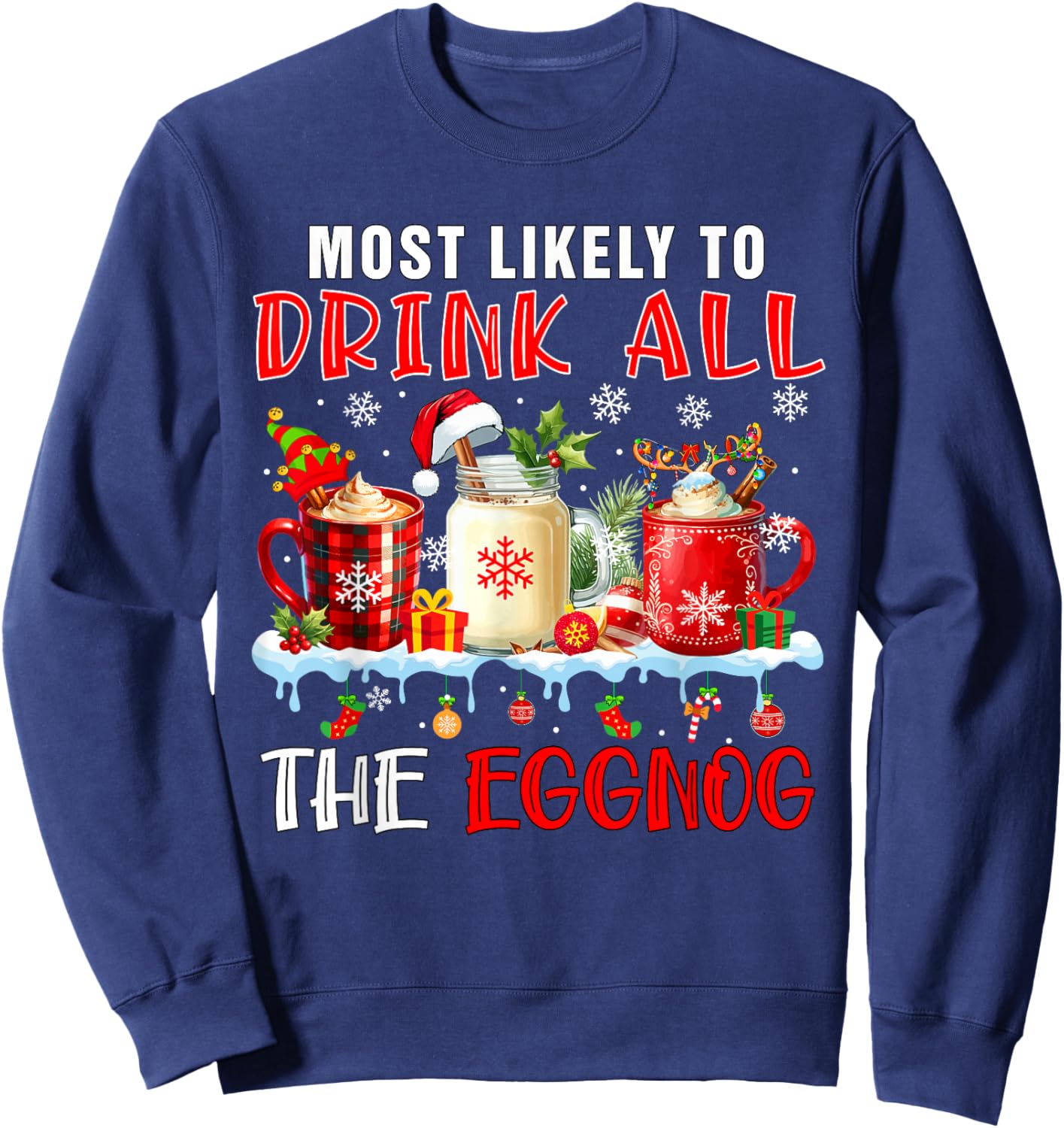Most Like To Drink All Eggnog Xmas Naughty Santa Drinker Sweatshirt - Sweatshirt | Navy