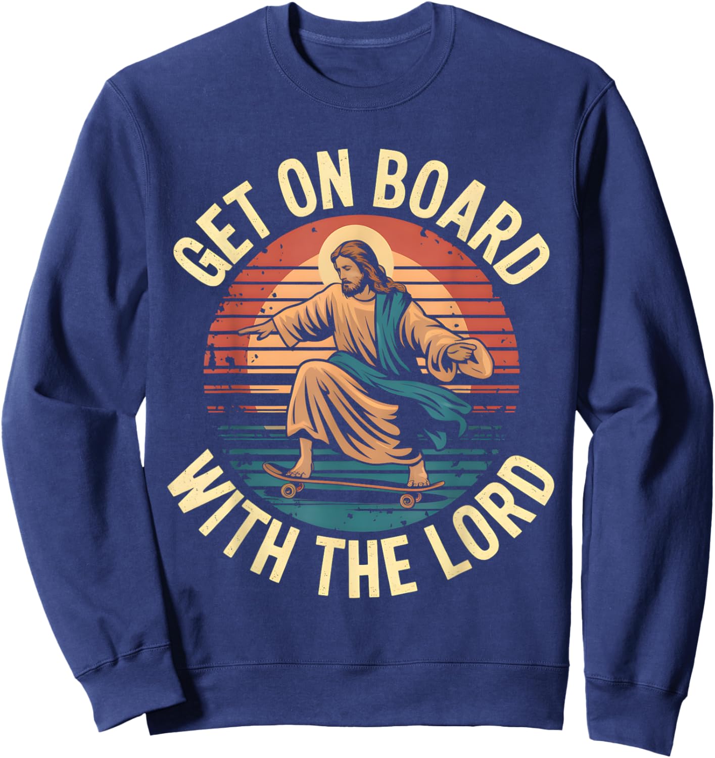 Get On Board With The Lord Christ Skateboarding Jesus Skate Sweatshirt - Sweatshirt | Navy