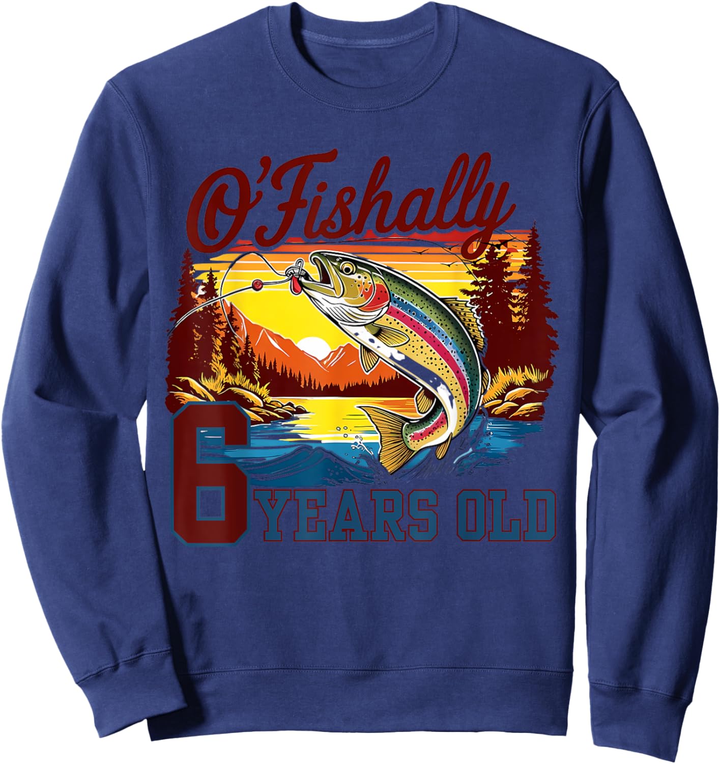 O'Fishally 6 Years Old Rainbow Trout Fish Vintage 6th B-day Sweatshirt - Sweatshirt | Navy