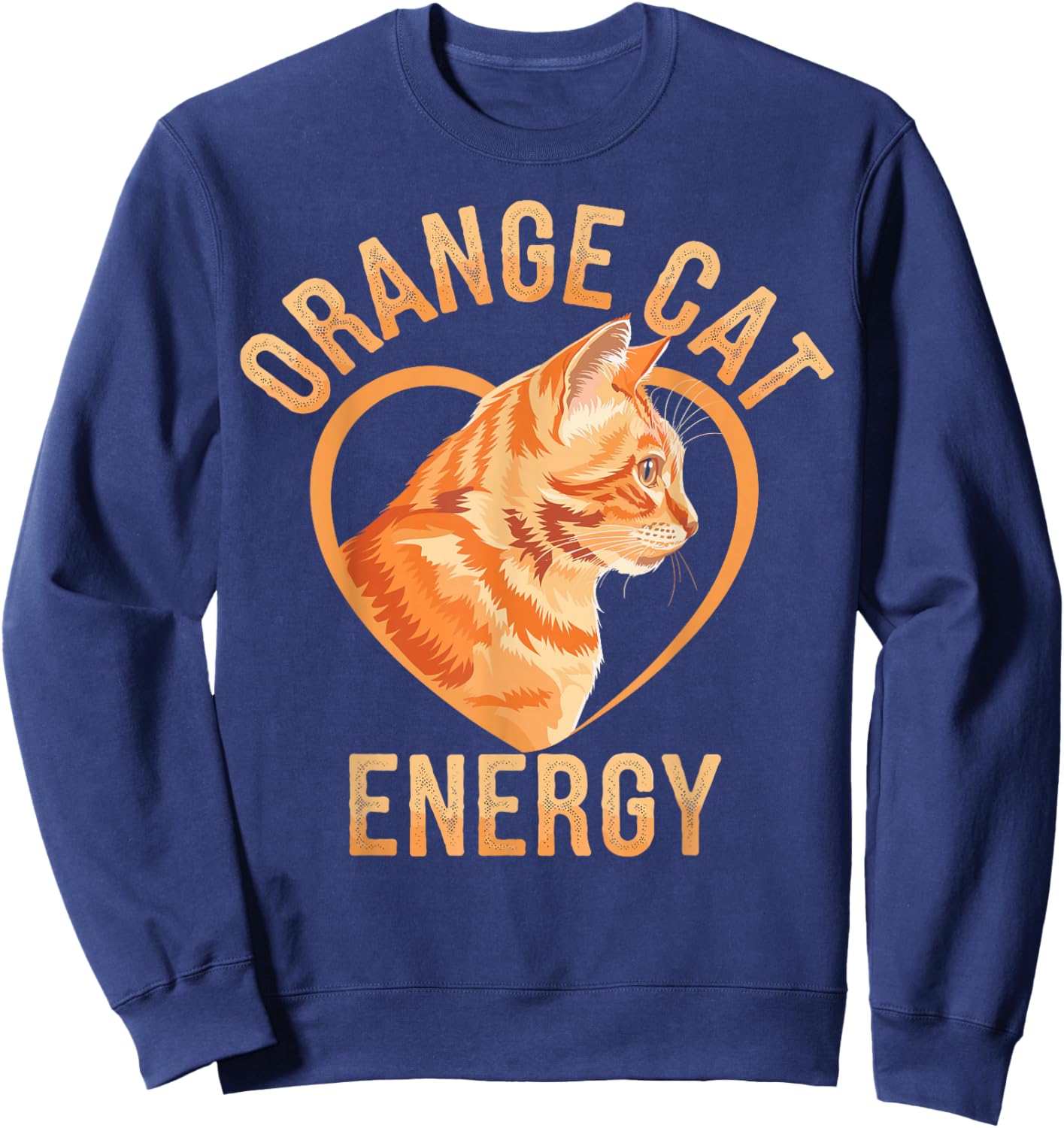 Orange Tabby Cat Orange Cat Energy Sweatshirt - Sweatshirt | Navy
