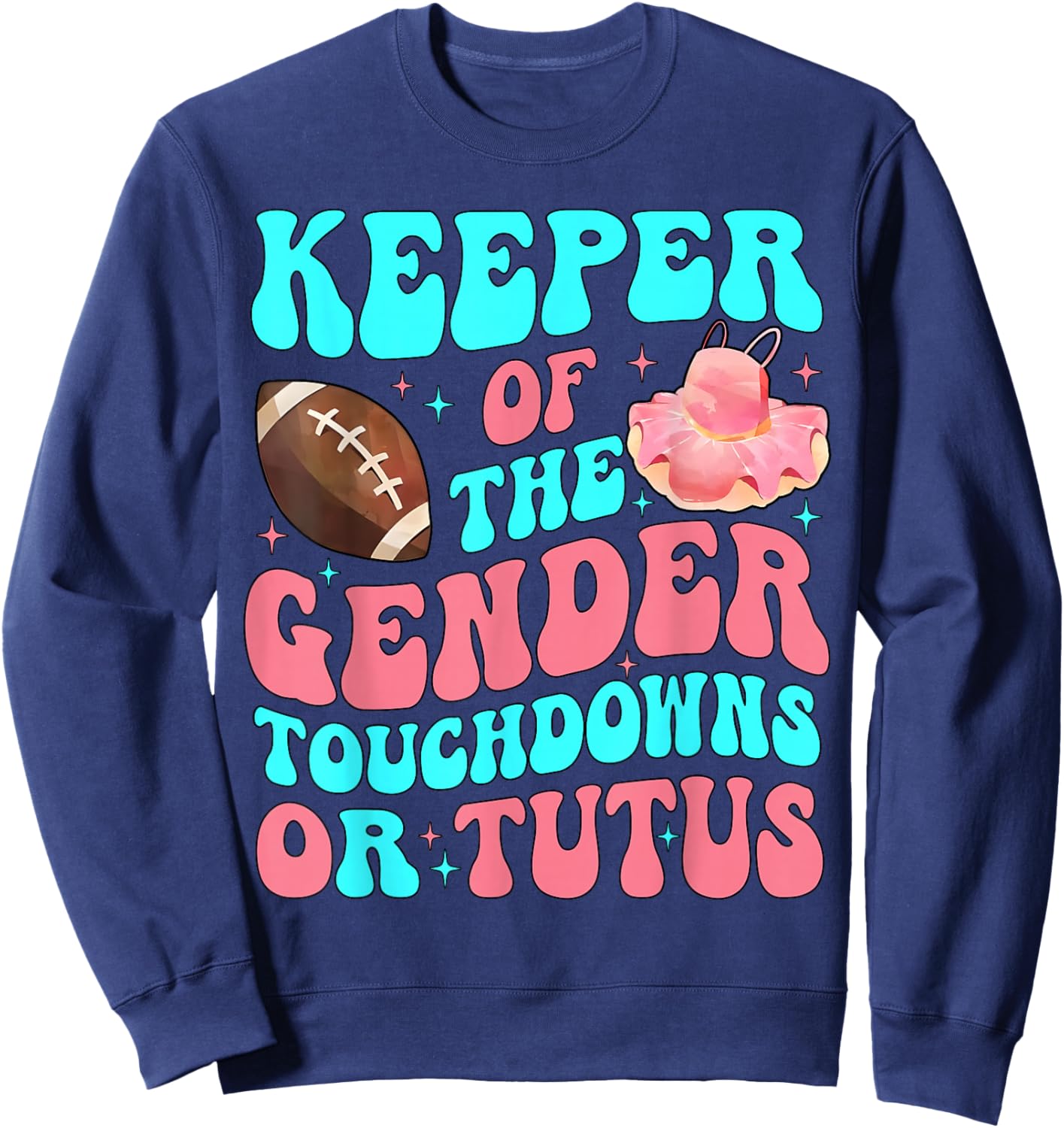 Touchdowns Or Tutus Funny Keeper of Gender Baby Reveal Party Sweatshirt - Sweatshirt | Navy
