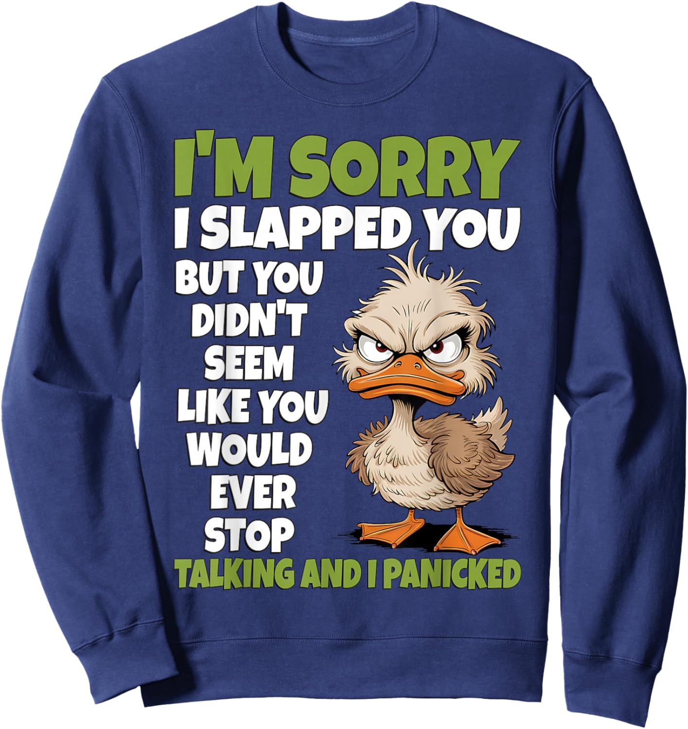 I'm Sorry I Slapped You But You Didn't Seem Like You Would Sweatshirt - Sweatshirt | Navy