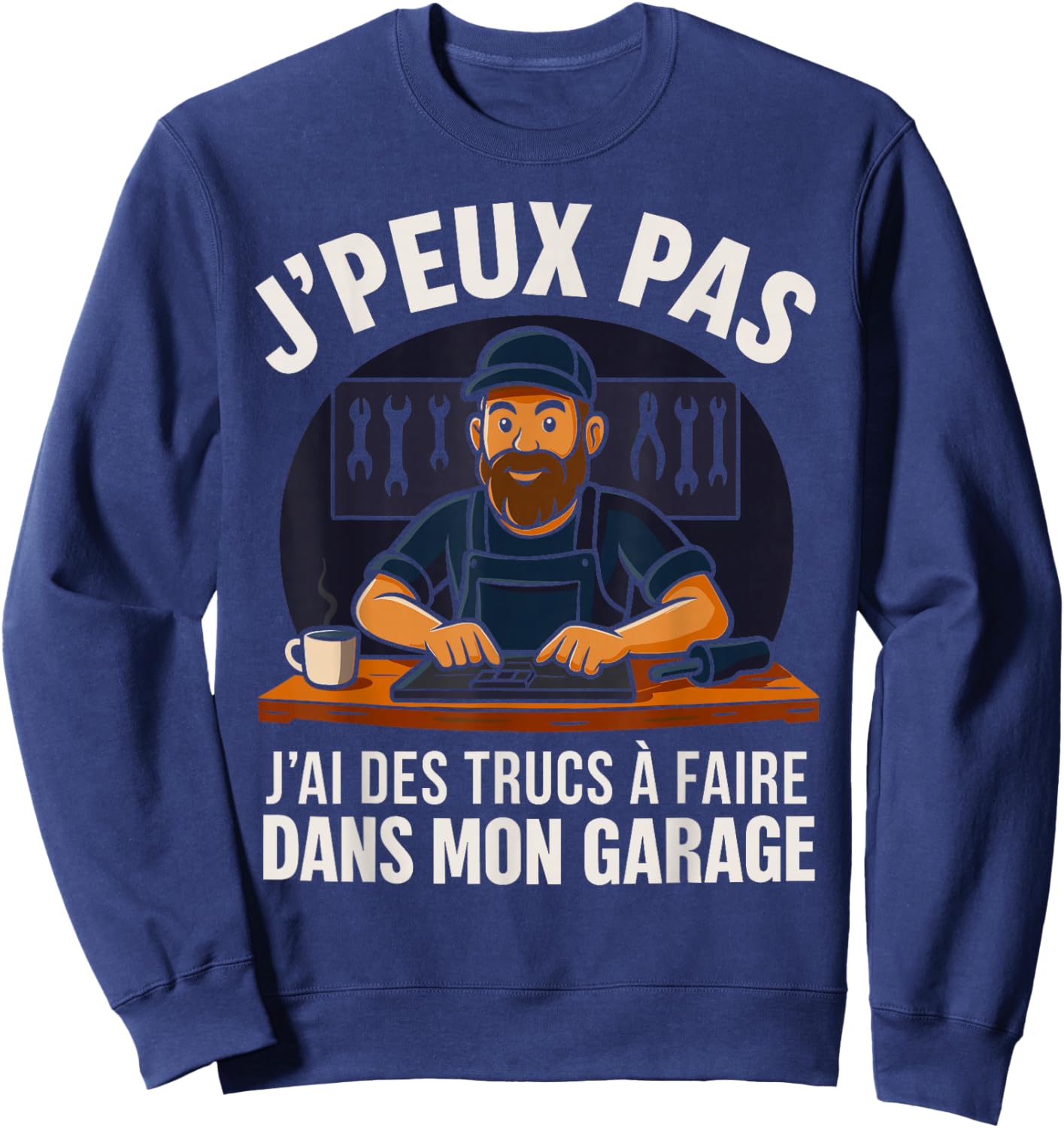 Je Peux Pas J'Ai Des Tricks To Do In My Garage Handyman Sweatshirt - Sweatshirt | Navy