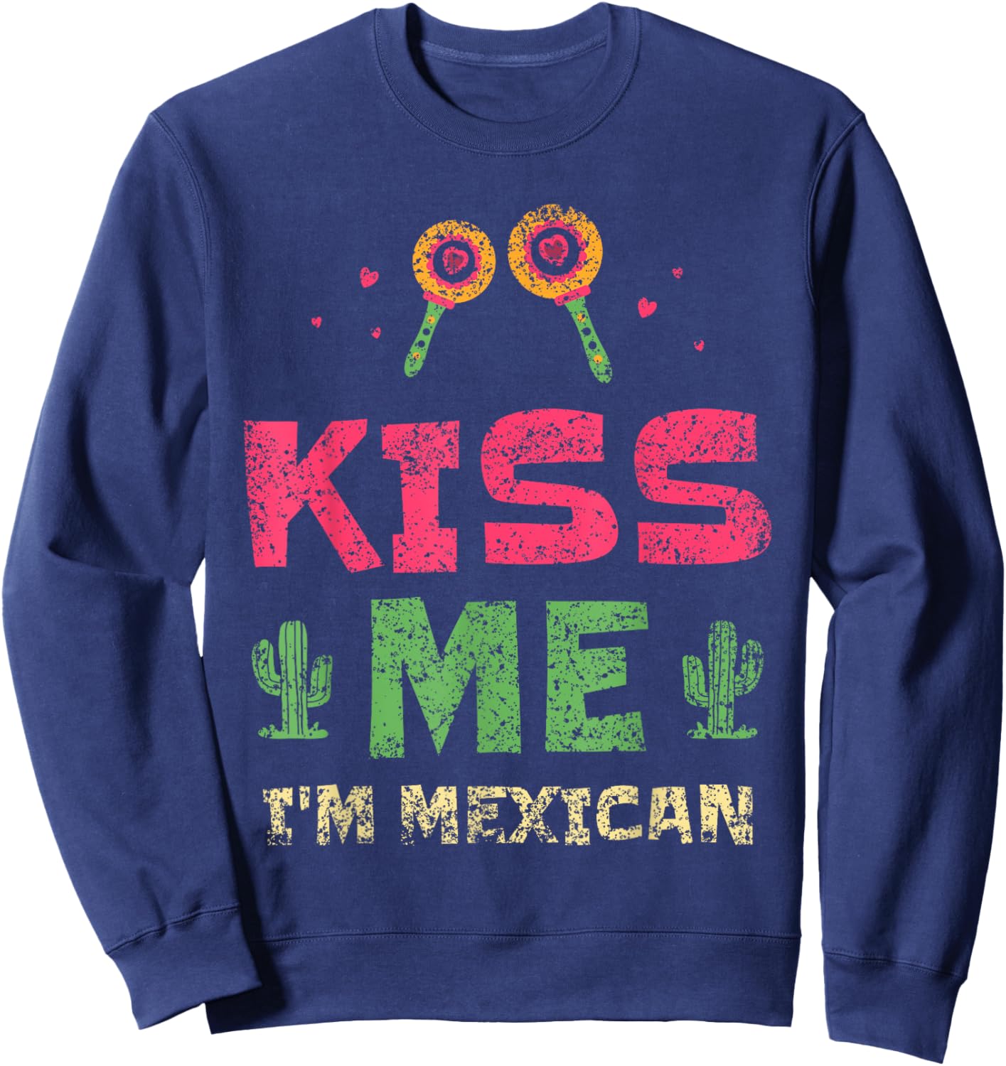 Kiss Me I'm Mexican Lover Country Proud Mexico Sweatshirt - Sweatshirt | Navy