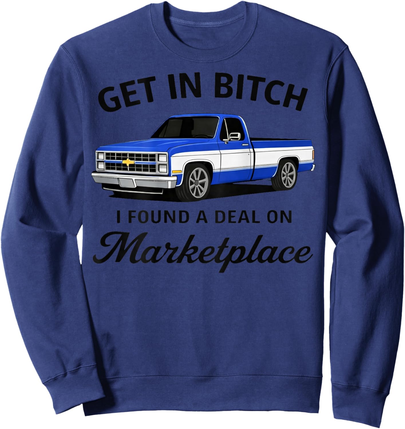 GET in Bitch I Found A Deal ON MARKETPLACE Sweatshirt - Sweatshirt | Navy