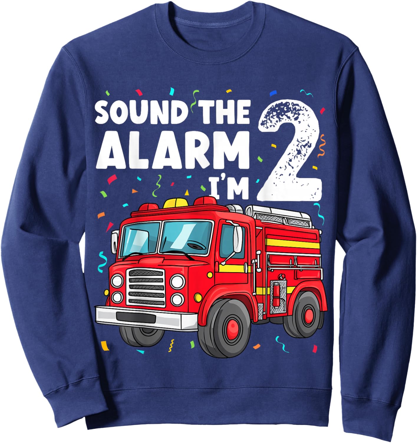 Fire Truck Toddler 2nd Birthday Sound the Alarm I'm 2 Gift Sweatshirt - Sweatshirt | Navy