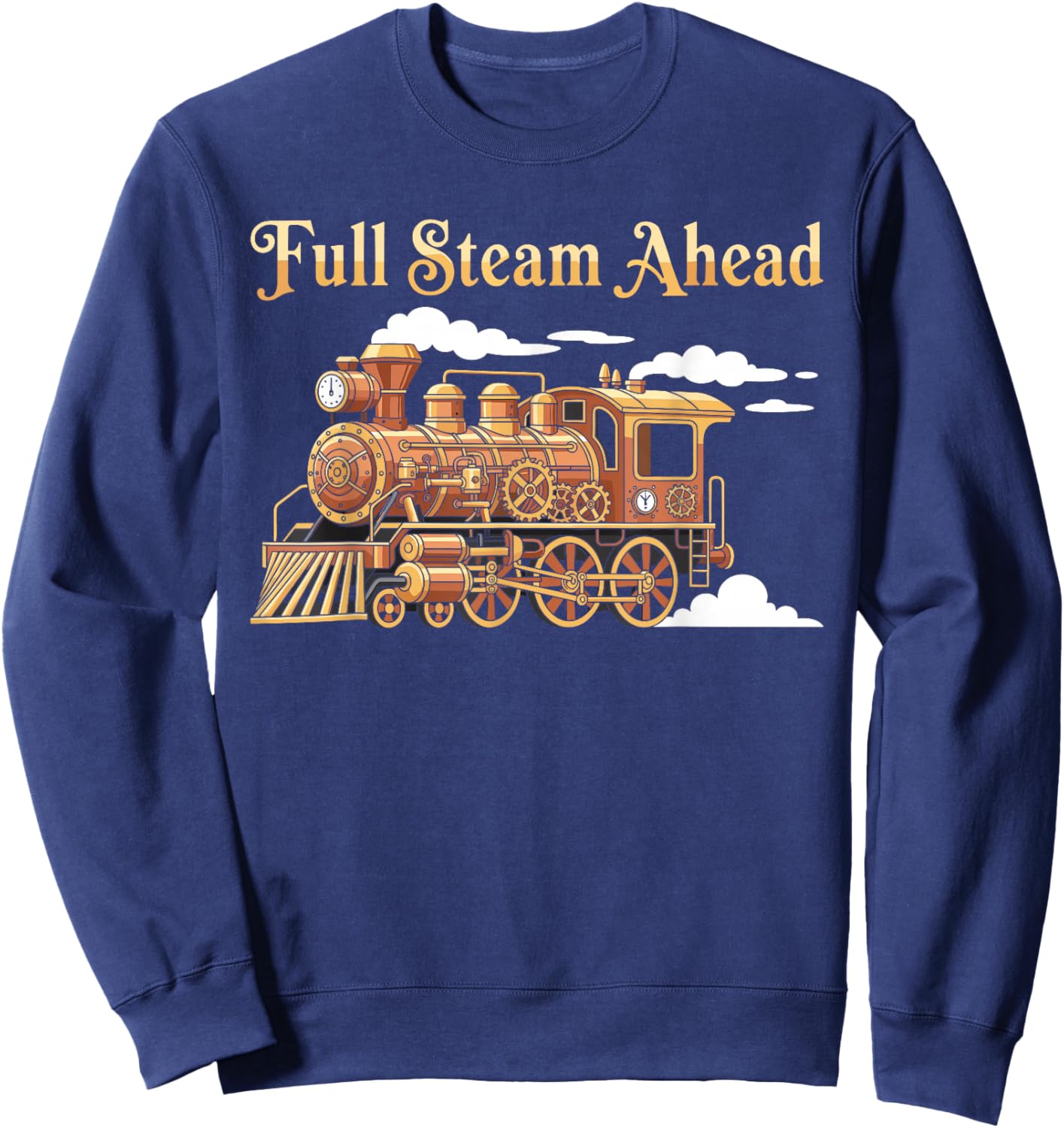 Full Steam Ahead Engine Locomotive Vintage Railfan Sweatshirt - Sweatshirt | Navy