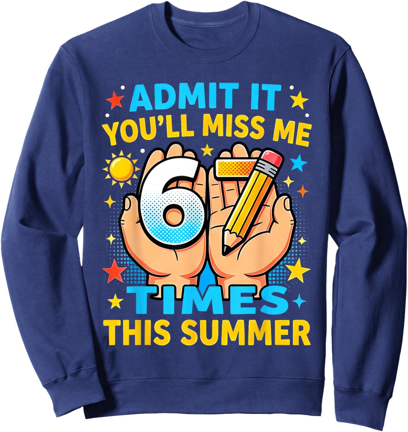 End of School Admit It 67 Meme Last Day of School Teacher Sweatshirt - Sweatshirt | Navy