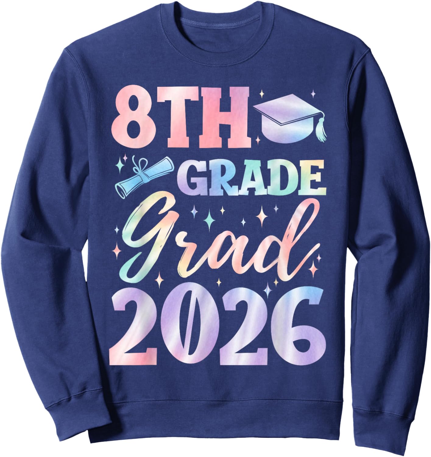 8th Grade Grad Class of 2026 Graduation tie dye Sweatshirt - Sweatshirt | Navy