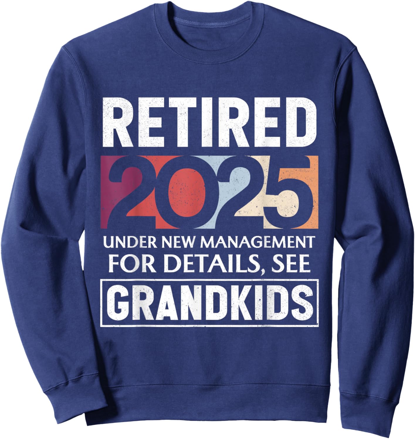 Retired 2025 Under New Management Retiement 2025 Men Women Sweatshirt - Sweatshirt | Navy