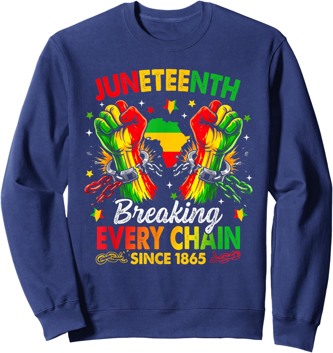 Juneteenth Breaking Every Chain African American Since 1865 Sweatshirt - Sweatshirt | Navy