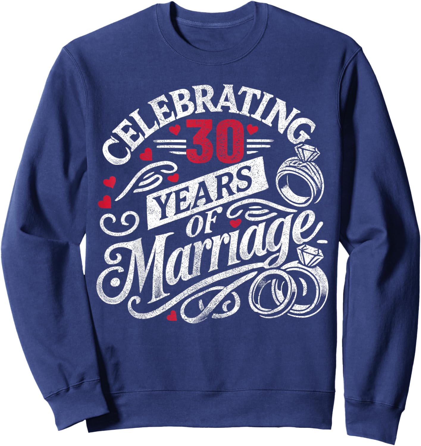 Celebrating 30 Years Of Marriage 30th Wedding Anniversary Sweatshirt - Sweatshirt | Navy