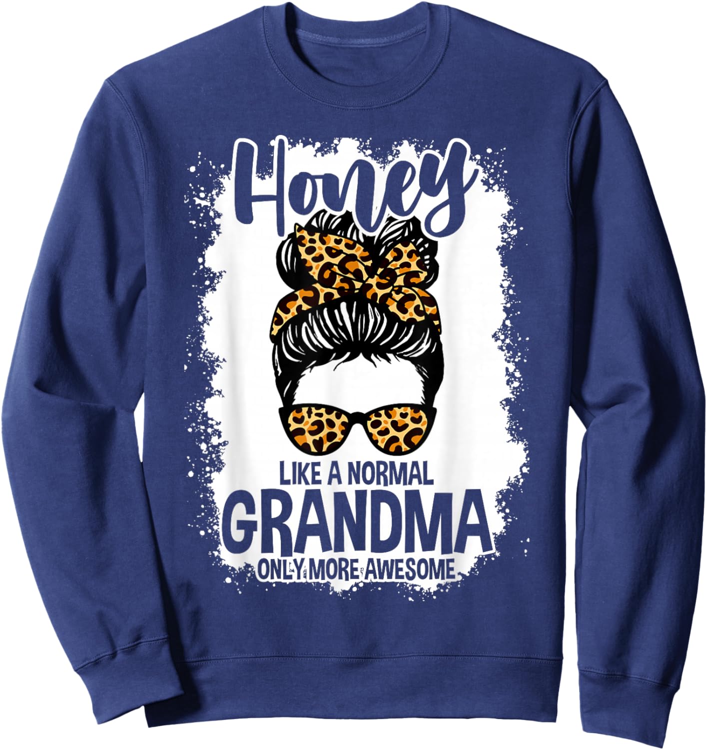 Honey Like A Normal Grandma Only More Awesome Messy Bun Sweatshirt - Sweatshirt | Navy