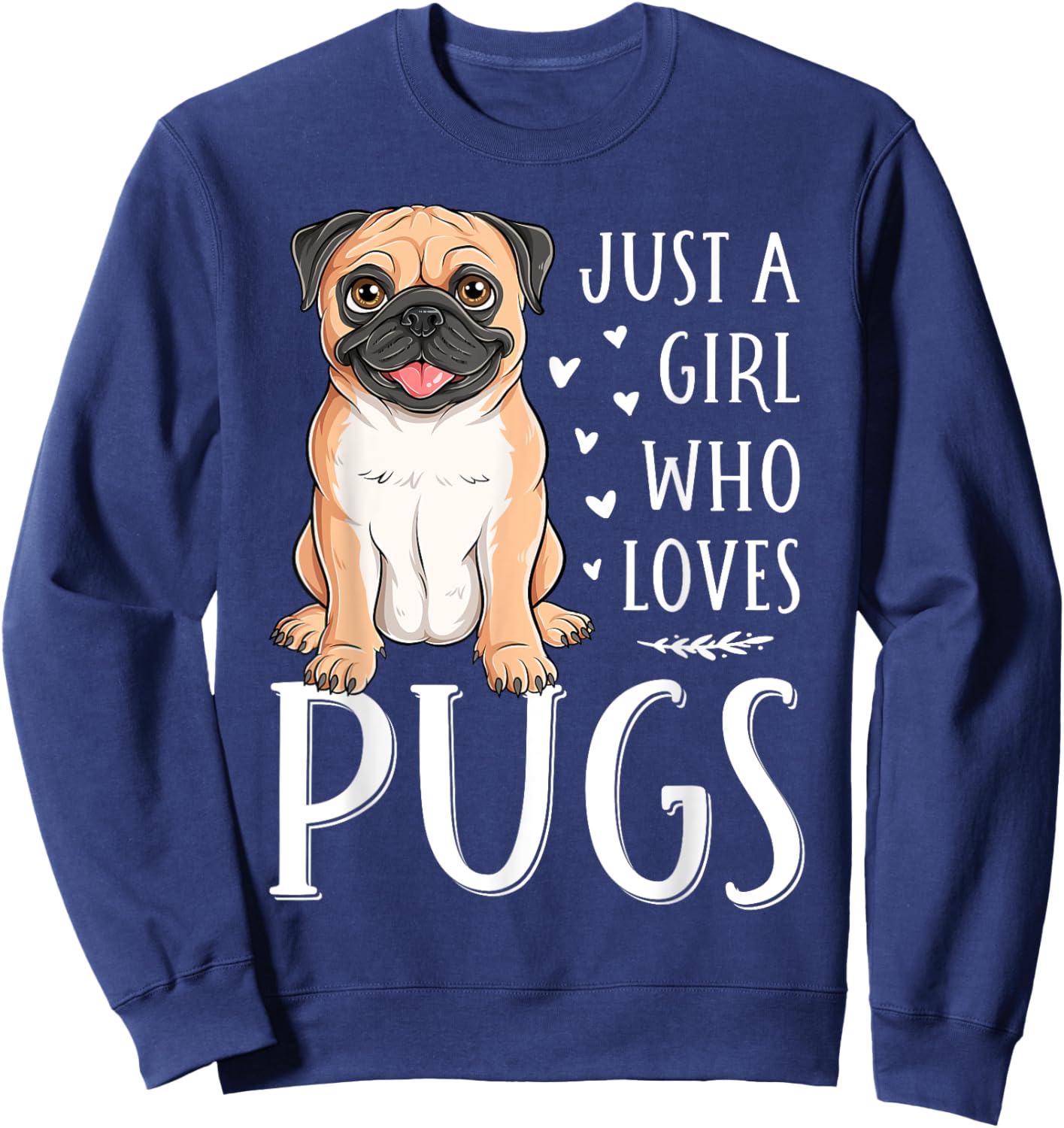Just A Girl Who Loves Pugs Cute Dog Lover Girls Women Sweatshirt - Sweatshirt | Navy