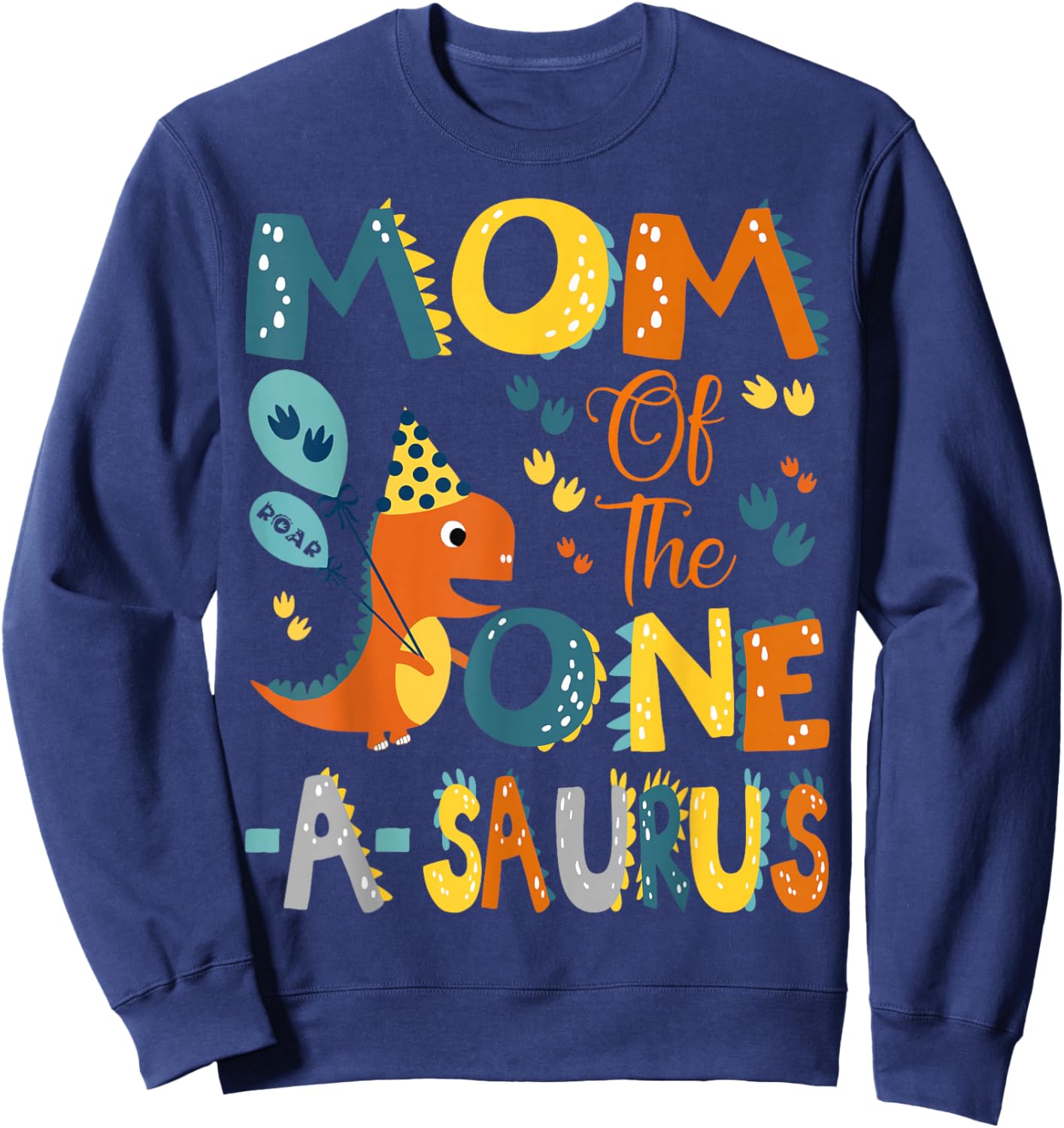 Mom Of The One-A-Saurus 1St Birthday Dinosaur Party Sweatshirt - Sweatshirt | Navy