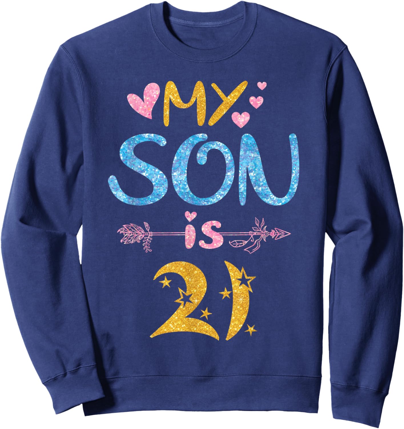 Mother Father Mom Dad Happy Birthday My Son Is 21 Years Old Sweatshirt - Sweatshirt | Navy