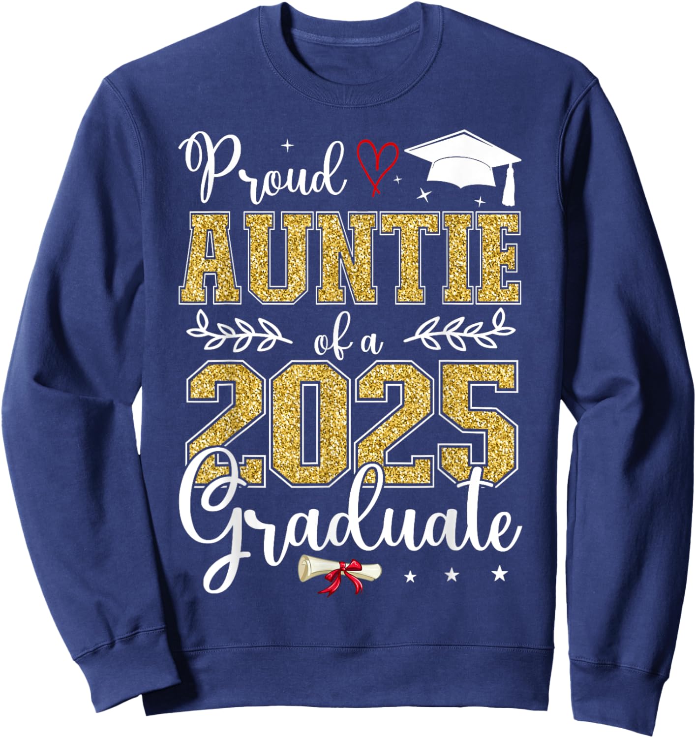 Proud Auntie Of A Class Of 2025 Graduate Senior Graduation Sweatshirt - Sweatshirt | Navy