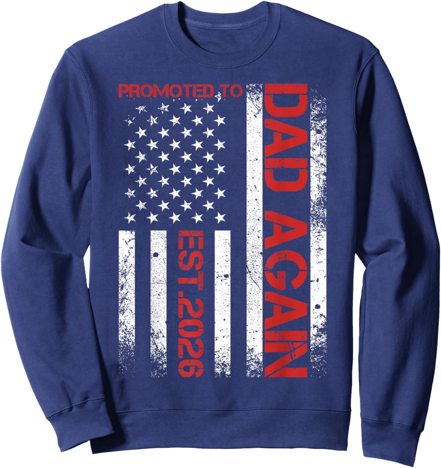 Promoted to Dad Daddy Again Est 2026 Pregnancy Announcement Sweatshirt - Sweatshirt | Navy