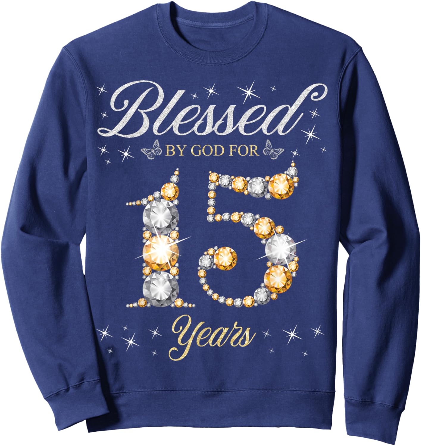 Blessed By God For 15 Years Old 15th Birthday Party Sweatshirt - Sweatshirt | Navy