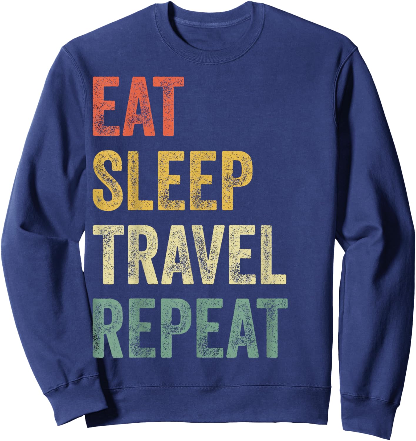 Eat Sleep Travel Repeat Funny Traveler Sweatshirt - Sweatshirt | Navy