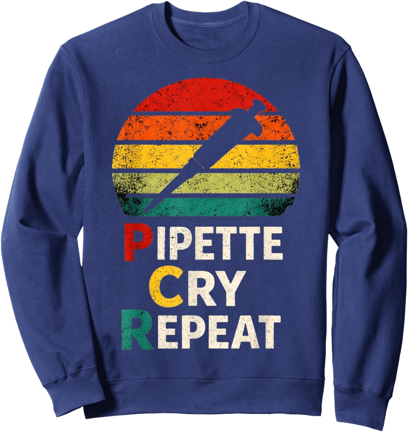 Pipette Cry Repeat PCR Retro Vintage DNA Lab Scientist Sweatshirt - Sweatshirt | Navy