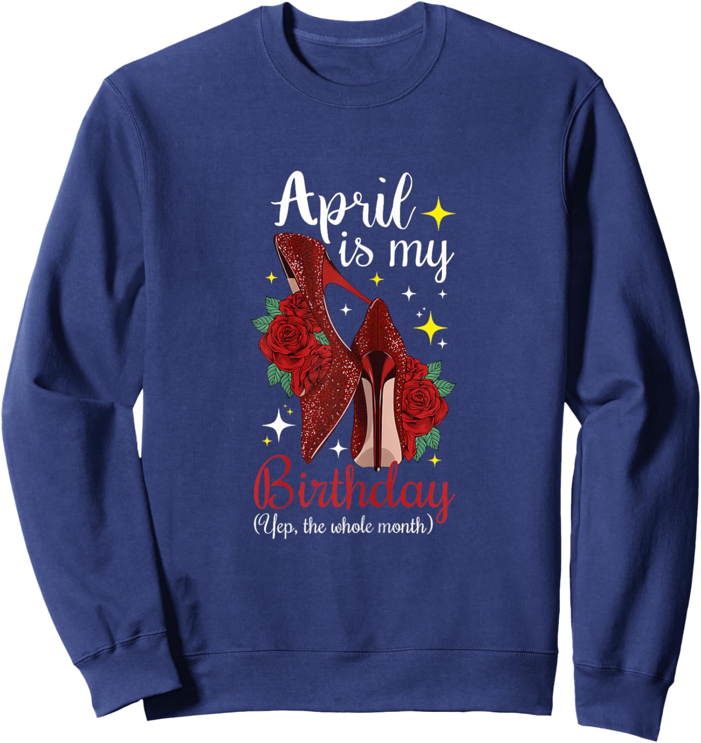 Woman April is My Birthday Yes The Whole Month Birthday Sweatshirt - Sweatshirt | Navy