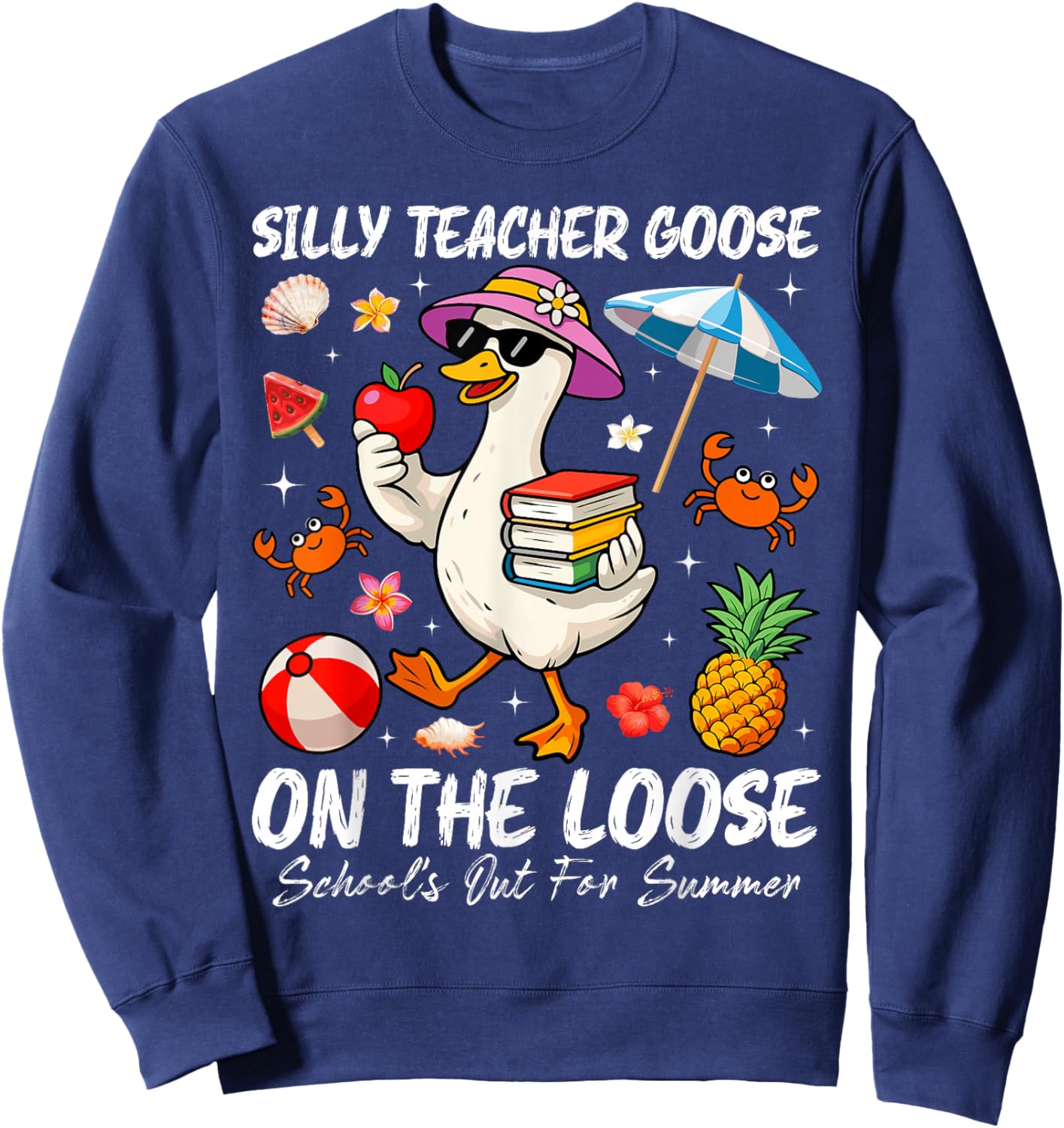 Silly Teacher Goose School's Out for Summer Break Last Day Sweatshirt - Sweatshirt | Navy
