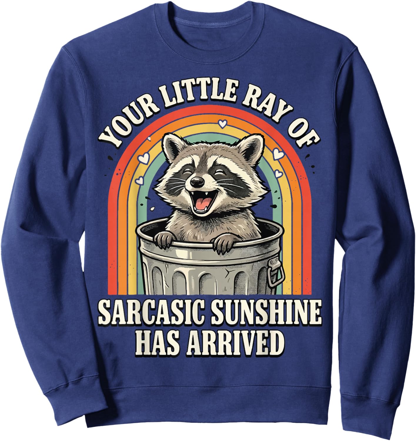 Your Little Ray of Sarcastic Sunshine Has Arrived Sweatshirt - Sweatshirt | Navy