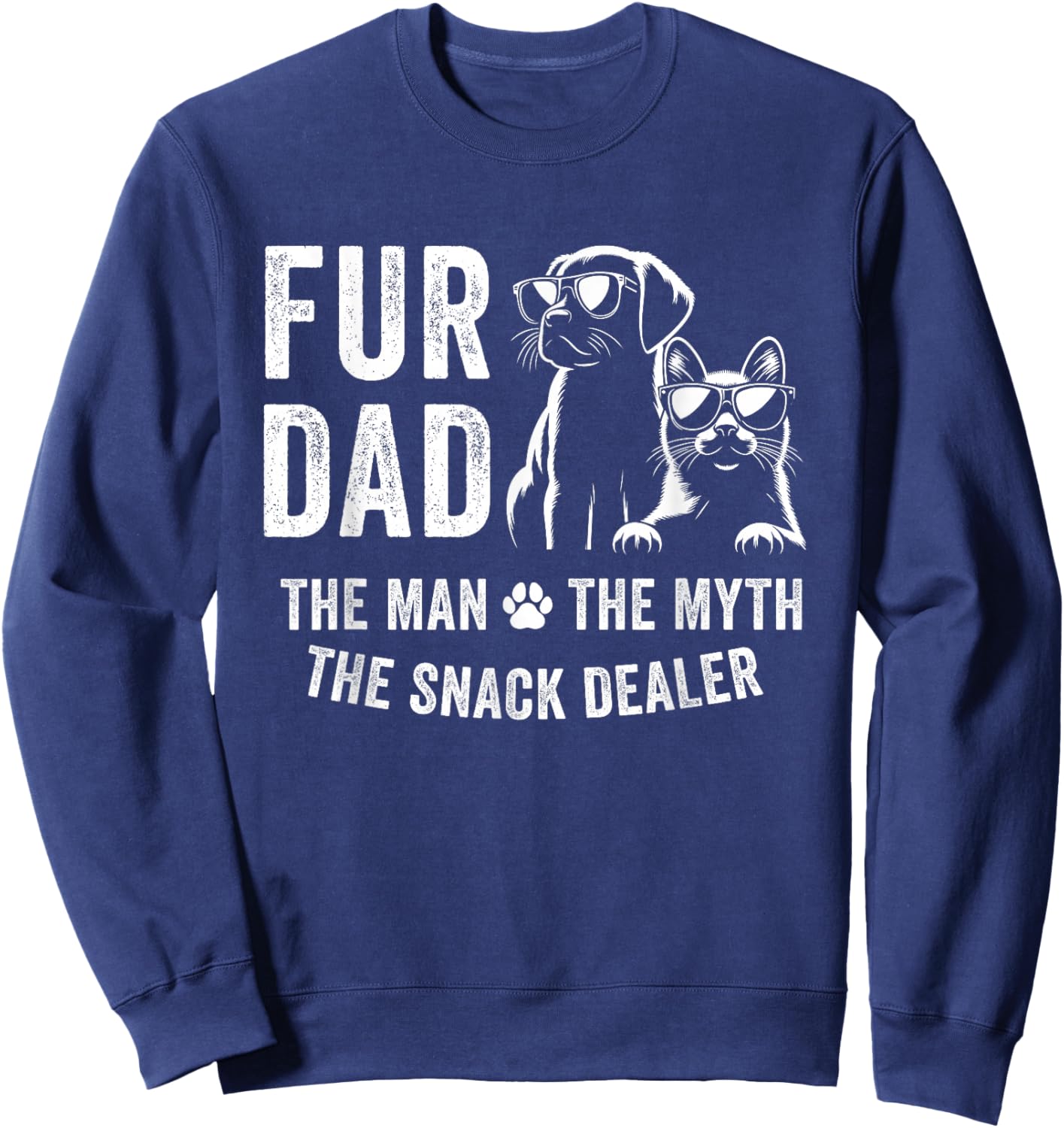 Fur Dad Man Myth Snack Dealer Fathers Day Cat and Dog Dad Sweatshirt - Sweatshirt | Navy