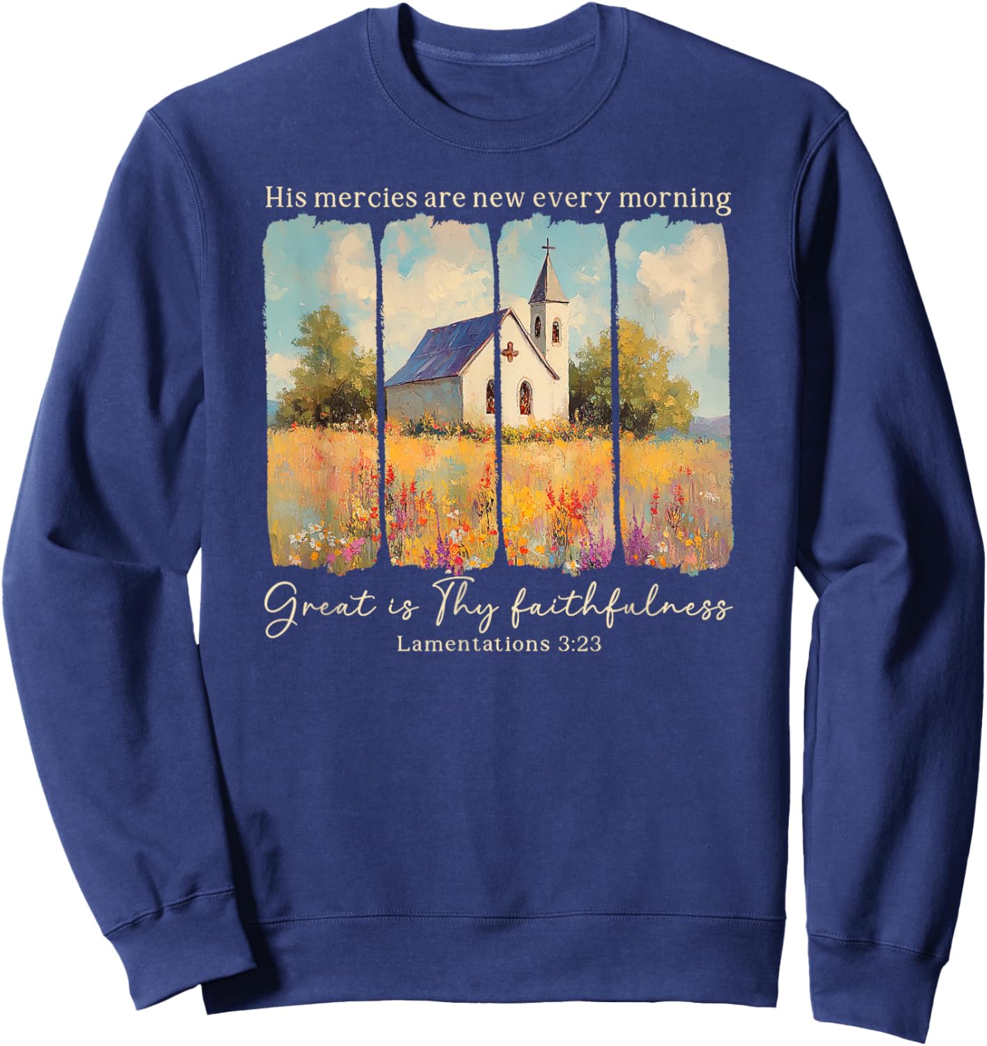 His Mercies Are New Every Morning Great Is Thy Faithfulness Sweatshirt - Sweatshirt | Navy