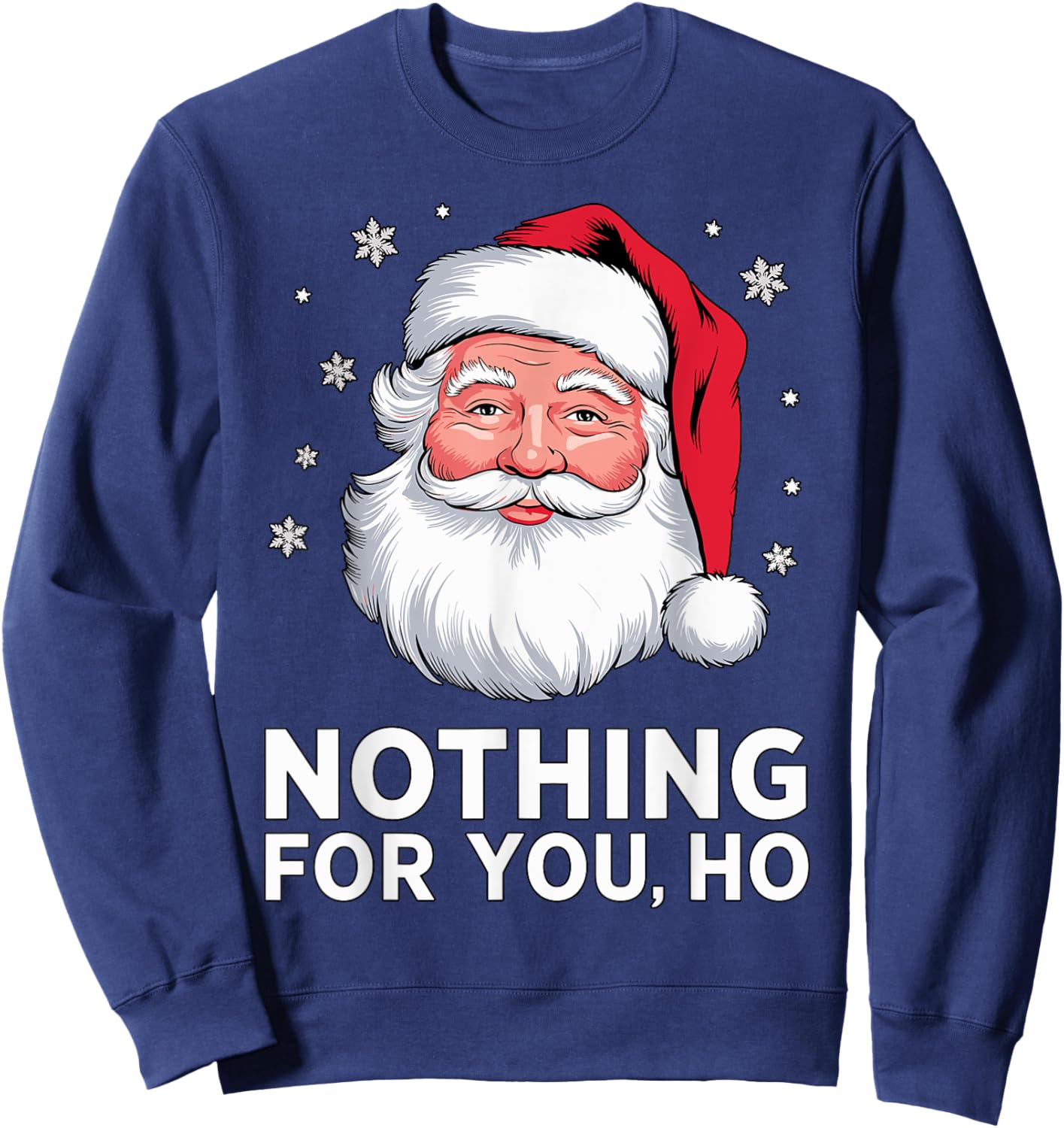 Santa Nothing for you Ho Christmas Xmas Cosume Sweatshirt - Sweatshirt | Navy