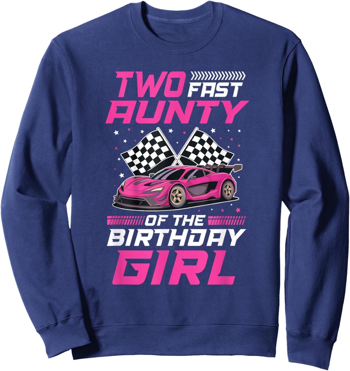 Two Fast Aunty of The Birthday Girl Racing Family Pit Crew Sweatshirt - Sweatshirt | Navy
