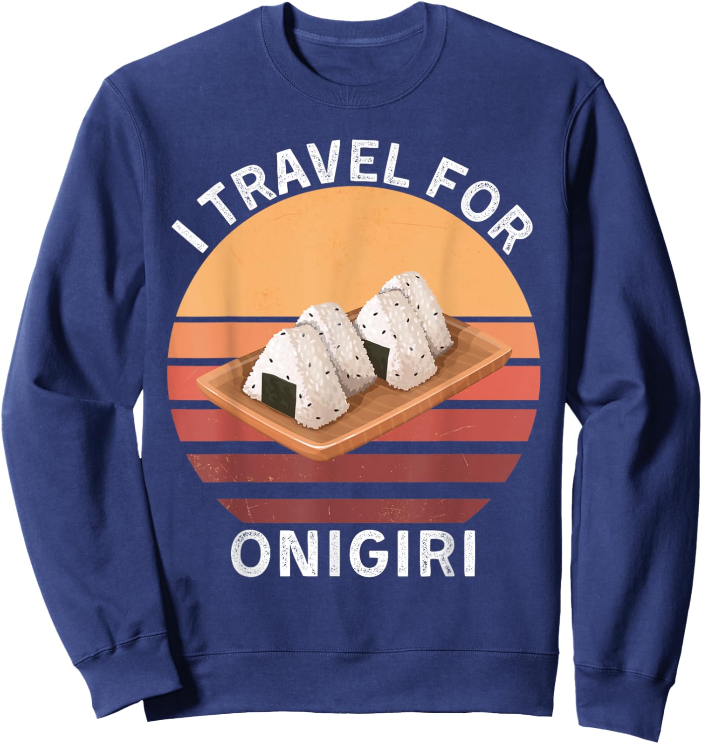 Retro I Travel For Onigiri Vintage Onigiri Food Lover Sweatshirt - Sweatshirt | Navy